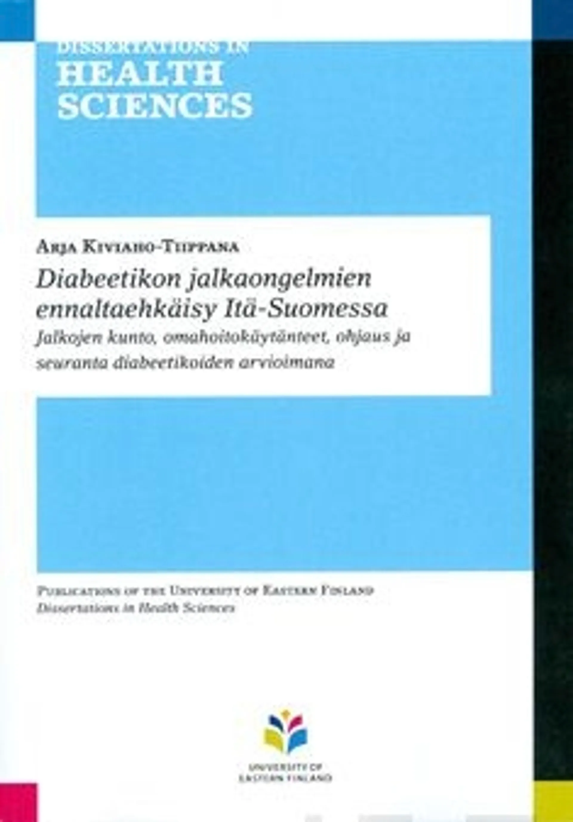 Kiviaho-Tiippana, Diabeetikon jalkaongelmien ennaltaehkäisy Itä-Suomessa - jalkojen kunto, omahoitokäytänteet, ohjaus ja seuranta diabeetikoiden arvioimana