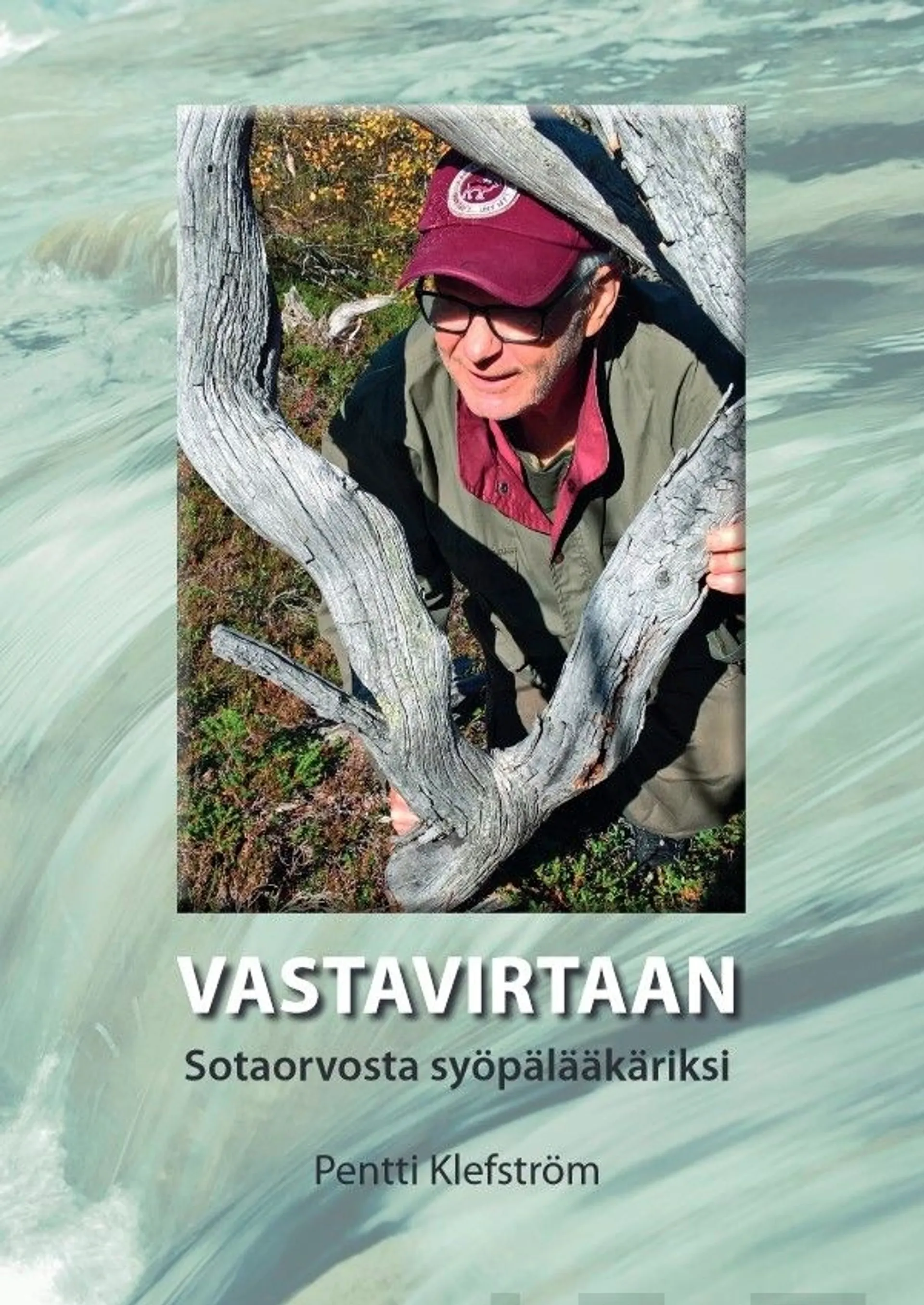 Klefström, Vastavirtaan - Sotaorvosta syöpälääkäriksi