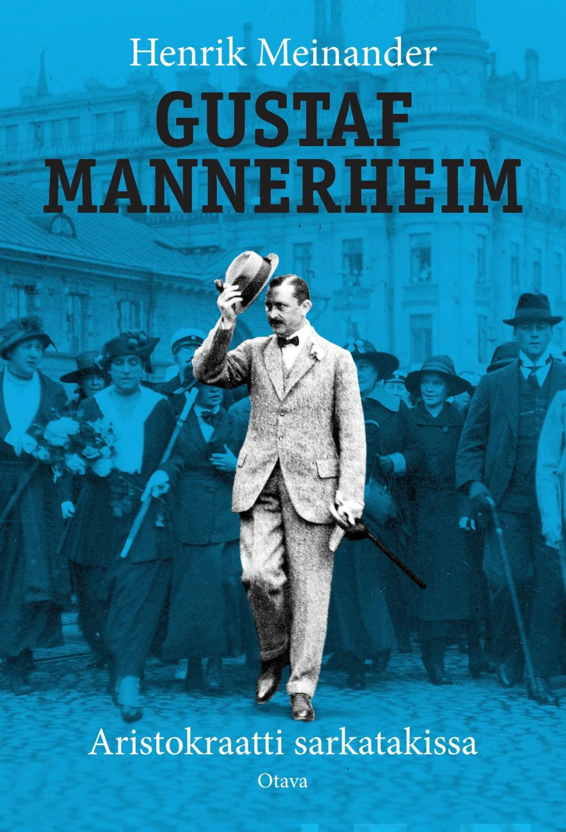 Meinander, Gustaf Mannerheim - Aristokraatti sarkatakissa