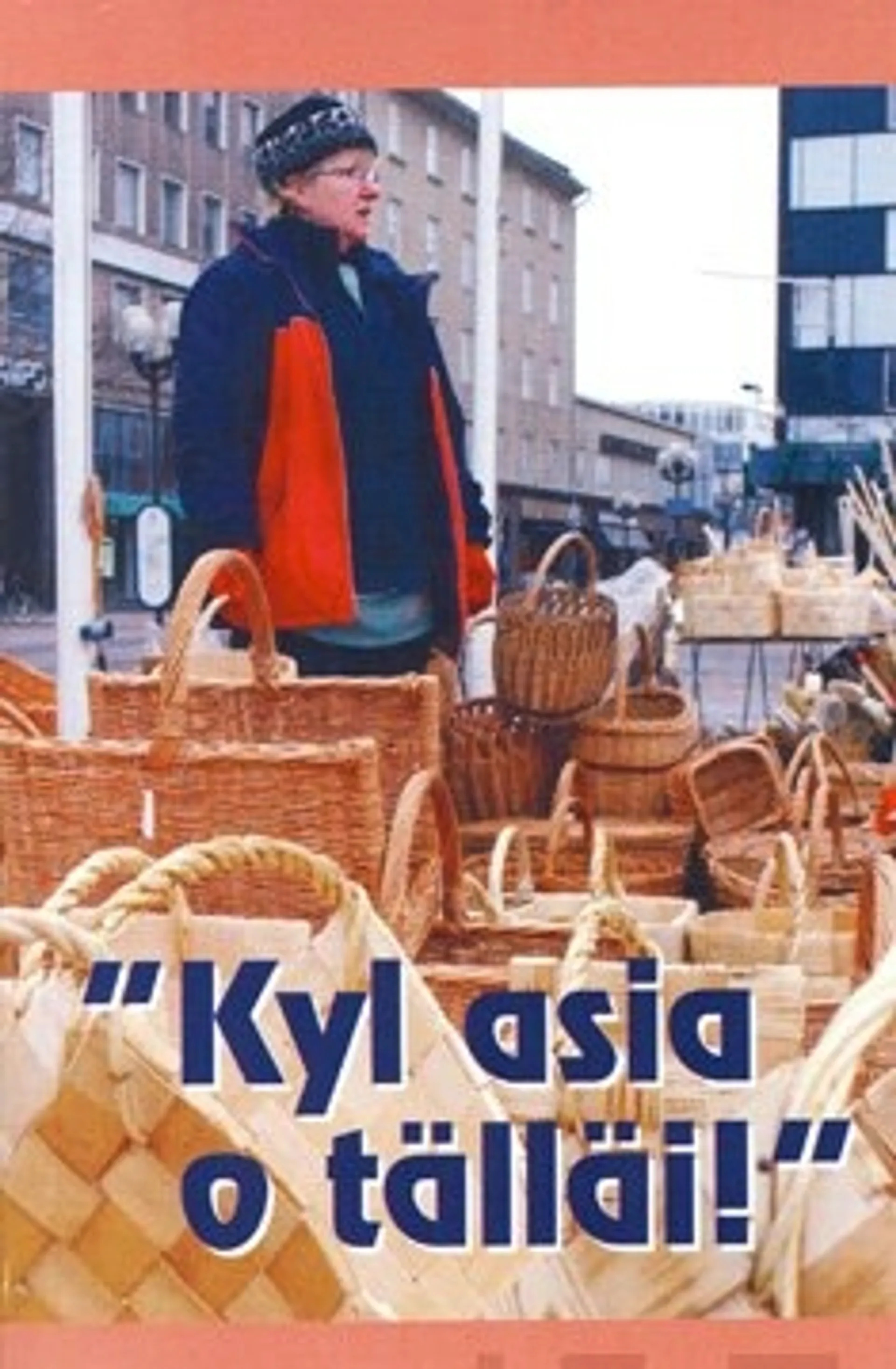 "Kyl asia o tälläi!"