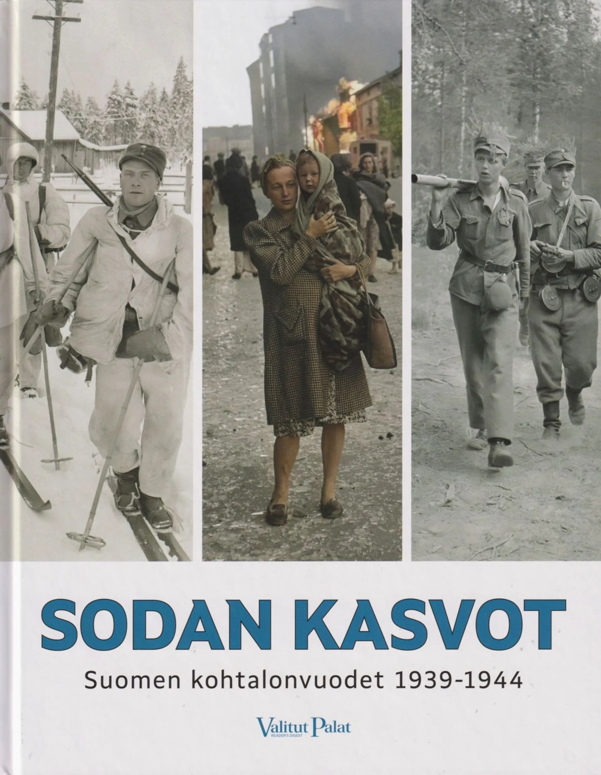 Sodan kasvot - Suomen kohtalonvuodet 1939-1944