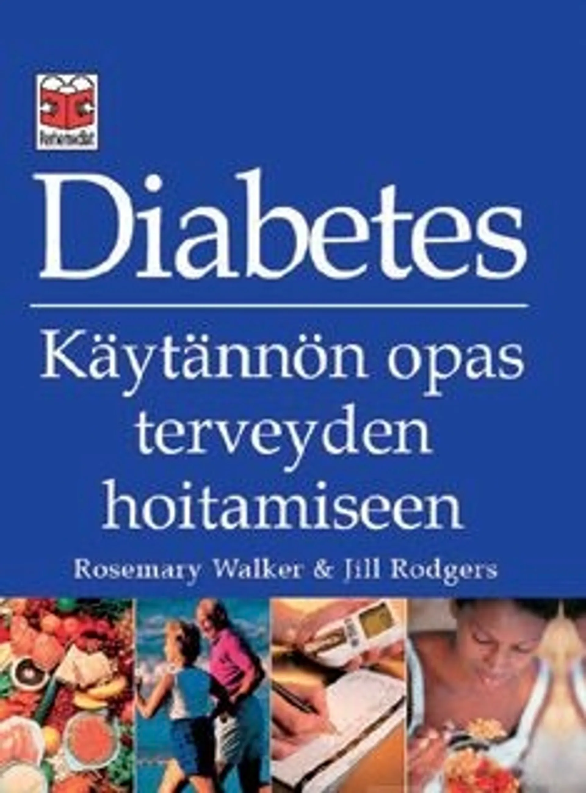 Walker, Diabetes - käytännön opas terveyden hoitamiseen