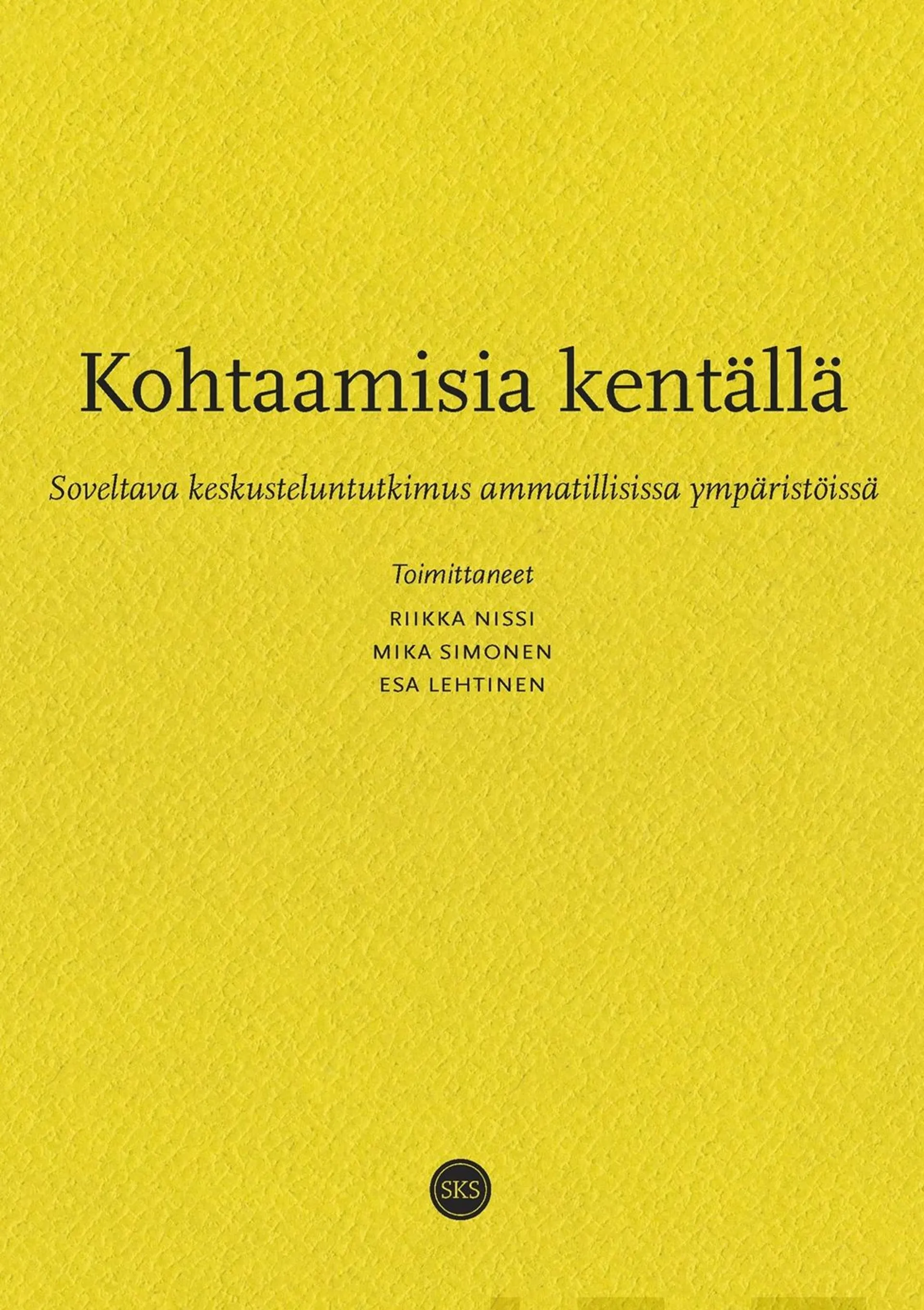 Kohtaamisia kentällä - Soveltava keskusteluntutkimus ammatillisissa ympäristöissä