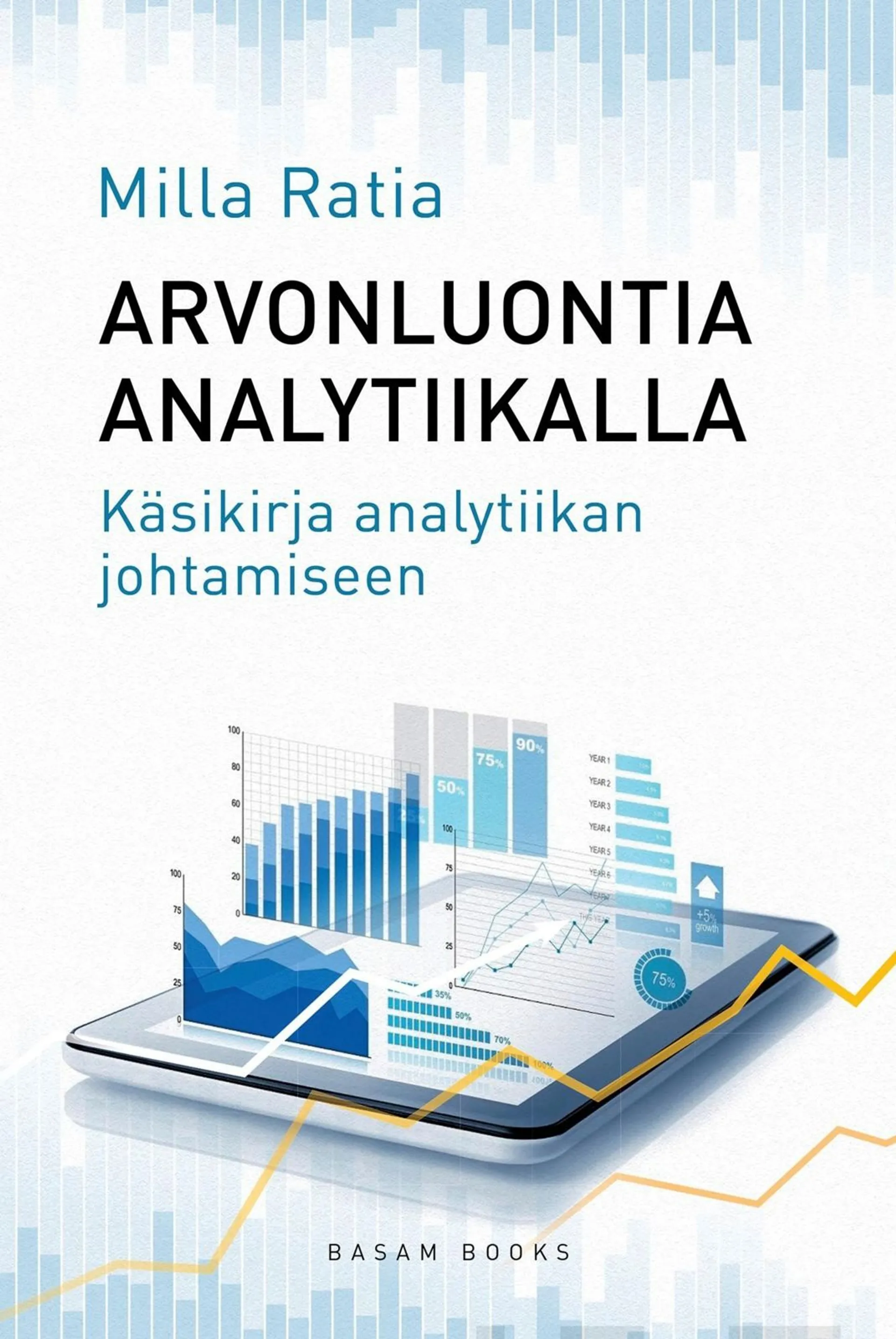 Ratia, Arvonluontia analytiikalla - Käsikirja analytiikan johtamiseen