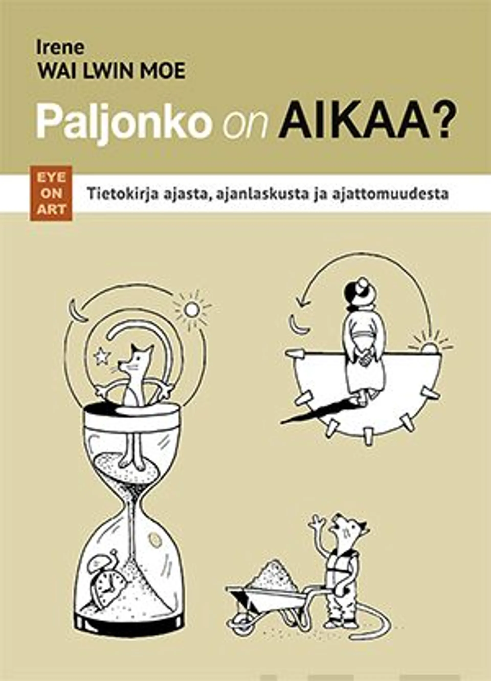 Wai Lwin Moe, Paljonko on Aikaa? - Tietokirja ajasta, ajanlaskusta ja ajattomuudesta