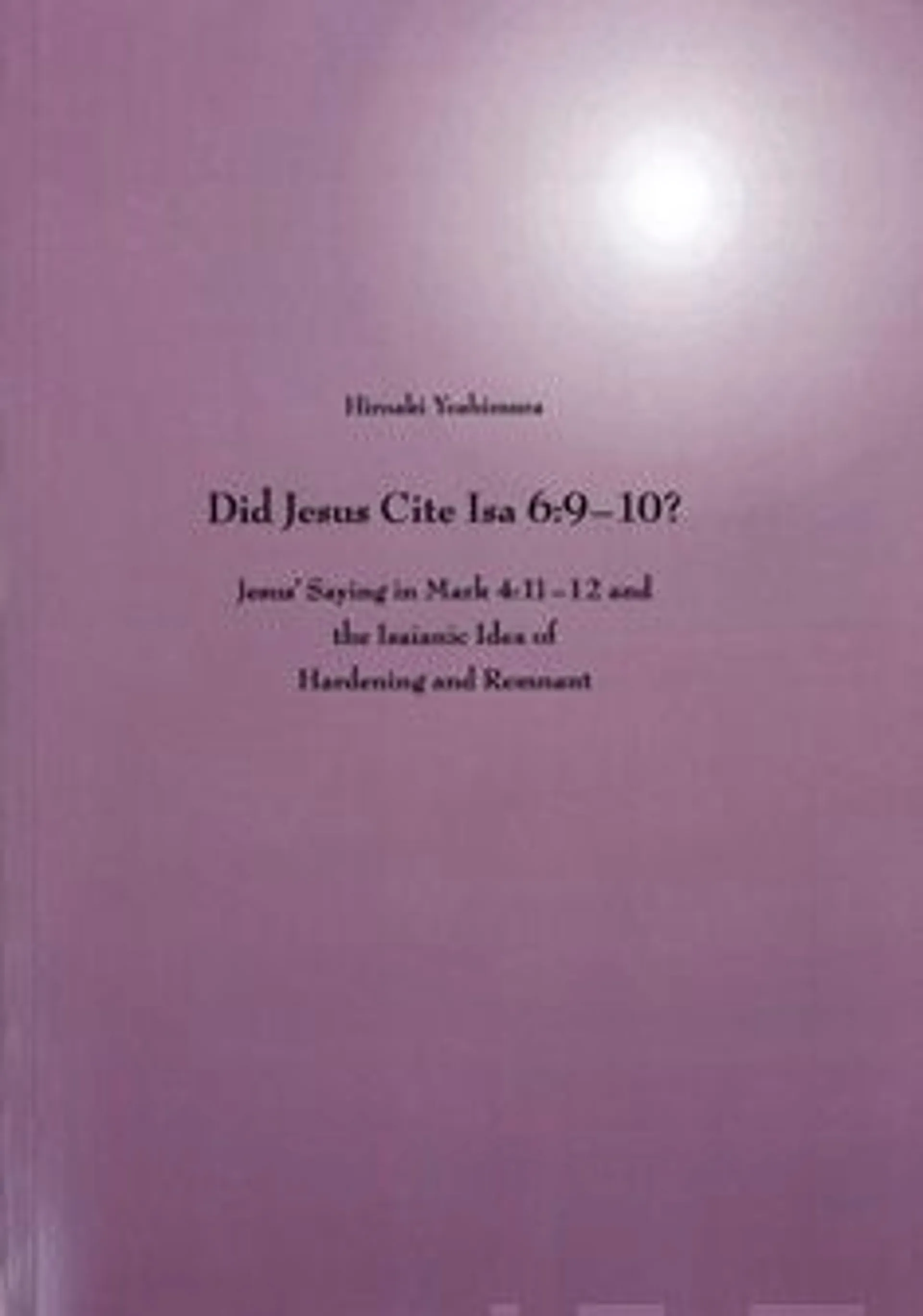 Yoshimura, Did Jesus Cite Isa 6:9-10?