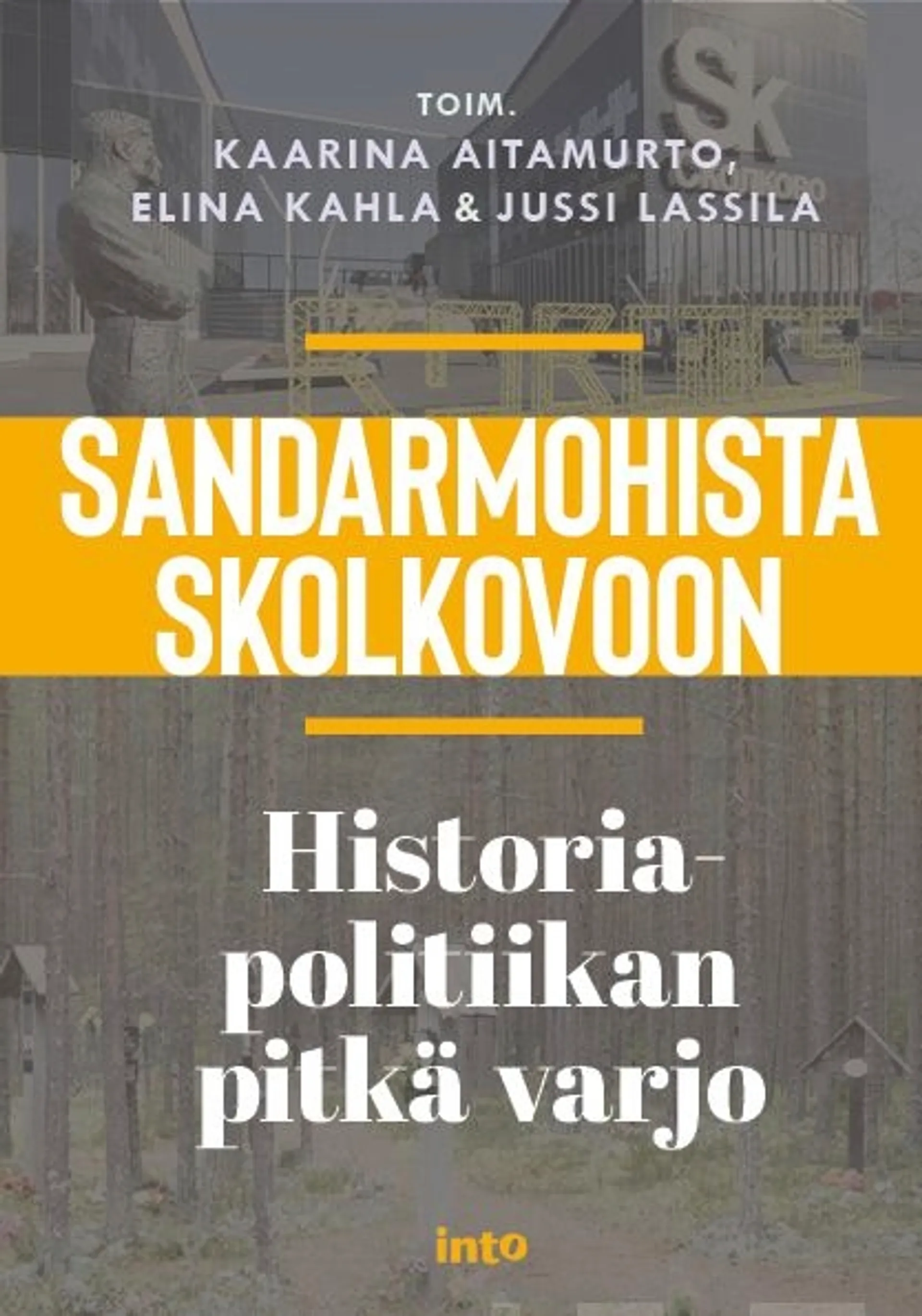 Sandarmohista Skolkovoon - Historiapolitiikan pitkä varjo