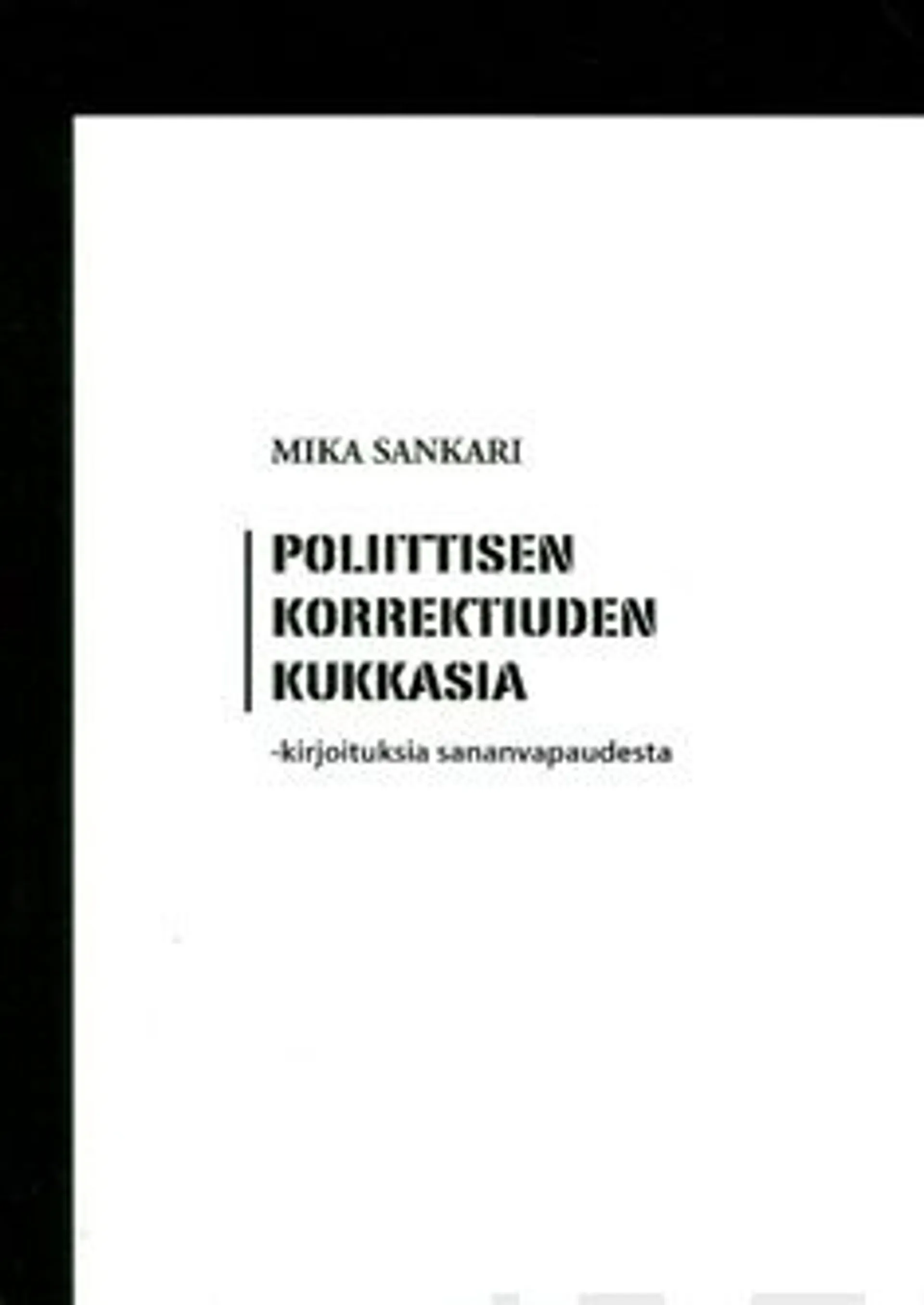 Sankari, Poliittisen korrektiuden kukkasia - kirjoituksia sananvapaudesta