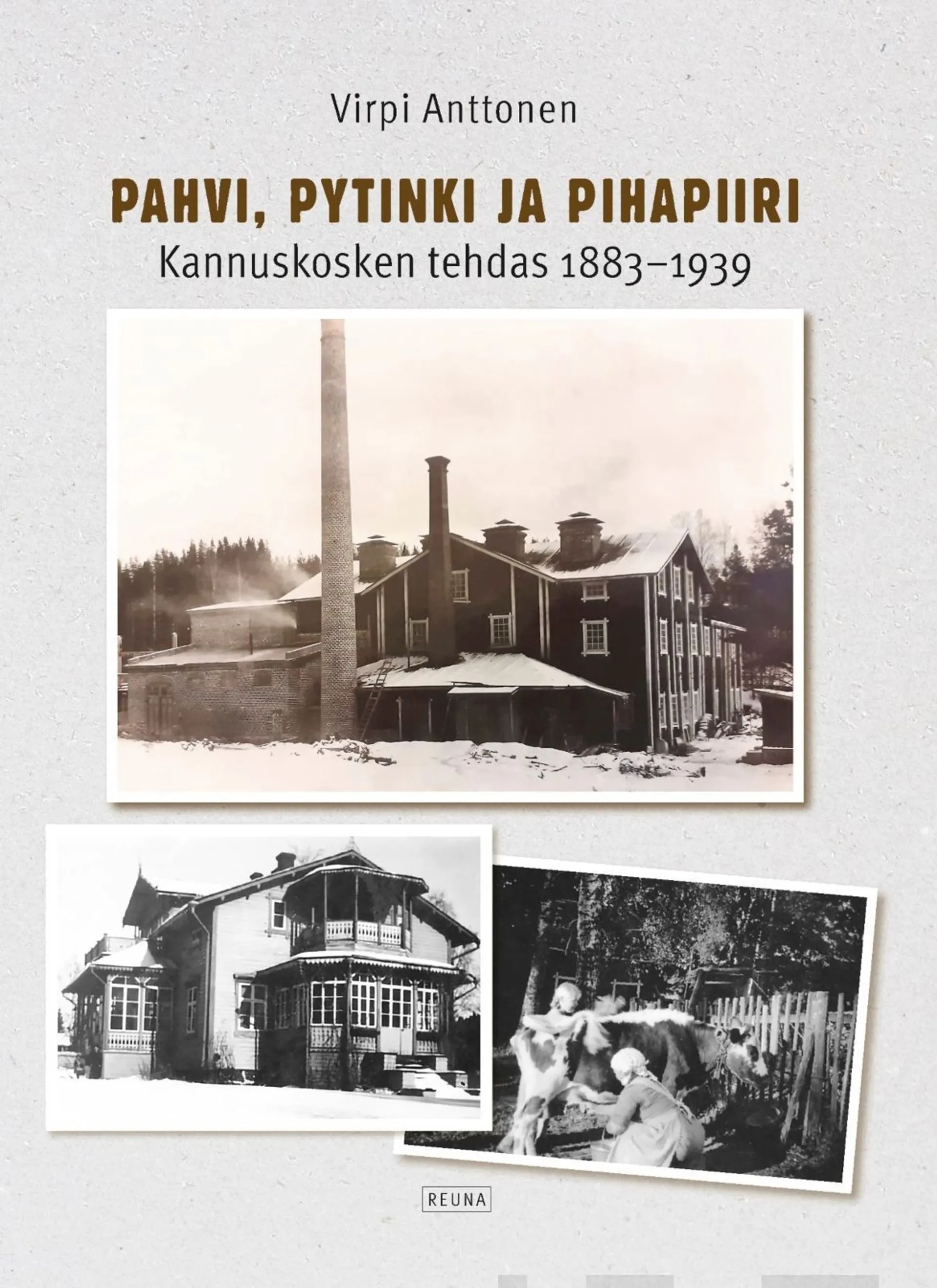 Anttonen, Pahvi, Pytinki ja Pihapiiri - Kannuskosken tehdas 1883–1939