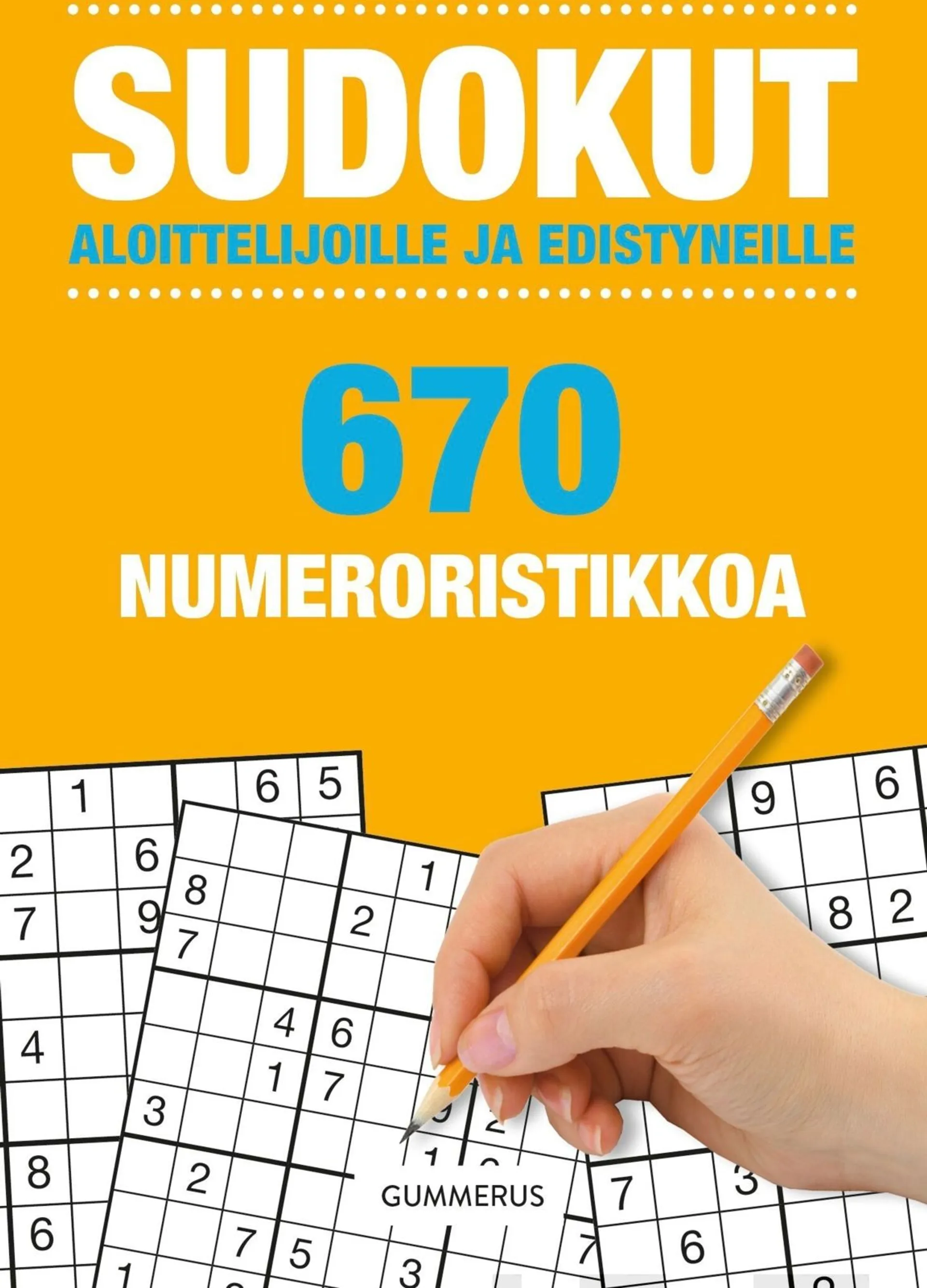 Sudokut aloittelijoille ja edistyneille - 670 numeroristikkoa