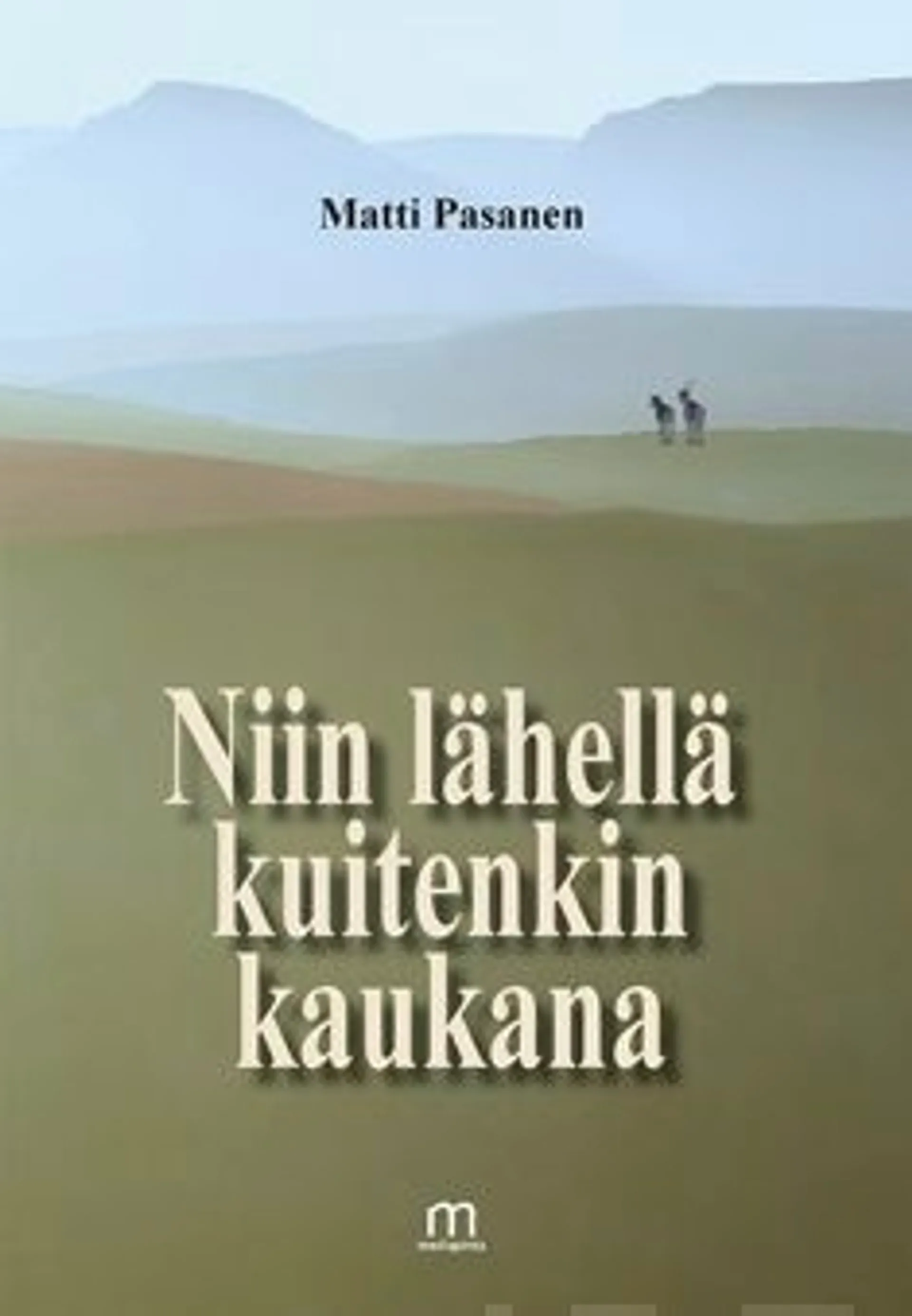 Pasanen, Niin lähellä kuitenkin kaukana