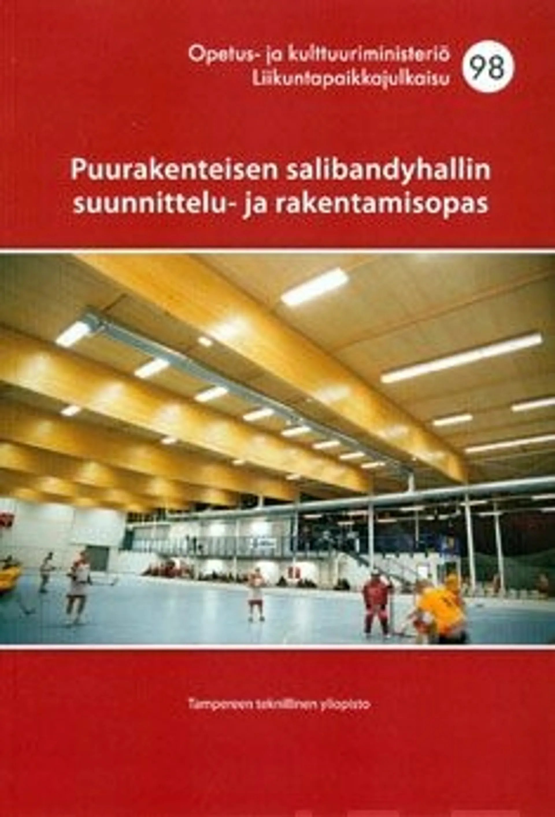 Tampereen teknillinen yliopisto, Puurakenteisen salibandyhallin suunnittelu- ja rakentamisopas