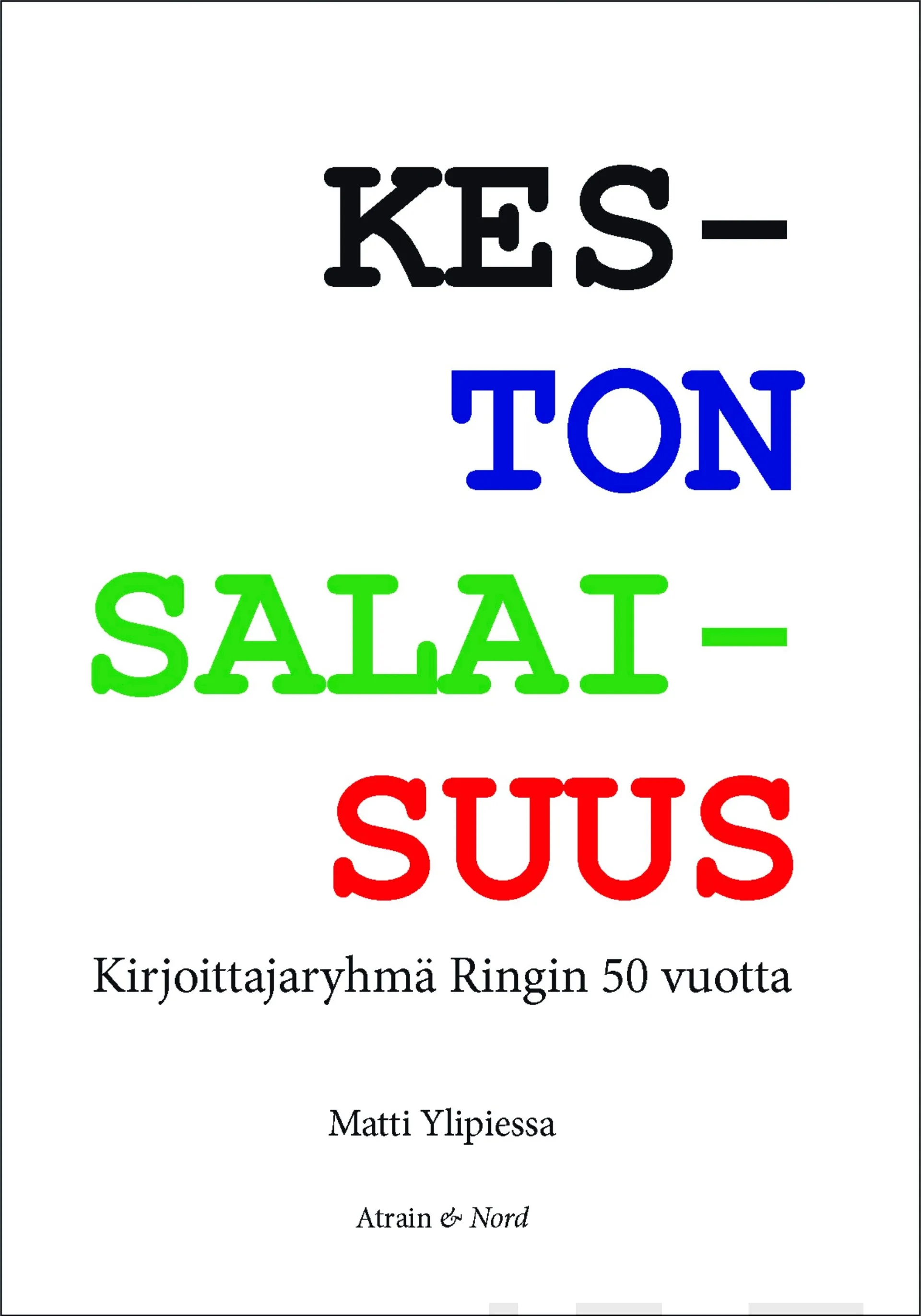 Ylipiessa, Keston salaisuus - Kirjoittajaryhmä Ringin 50 vuotta