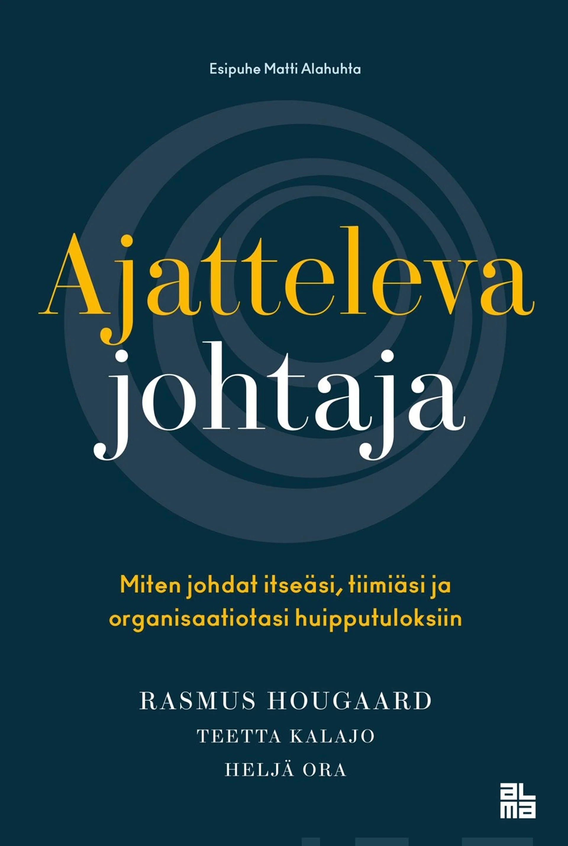 Hougaard, Ajatteleva johtaja - Miten johdat itseäsi, tiimiäsi ja organisaatiotasi huipputuloksiin