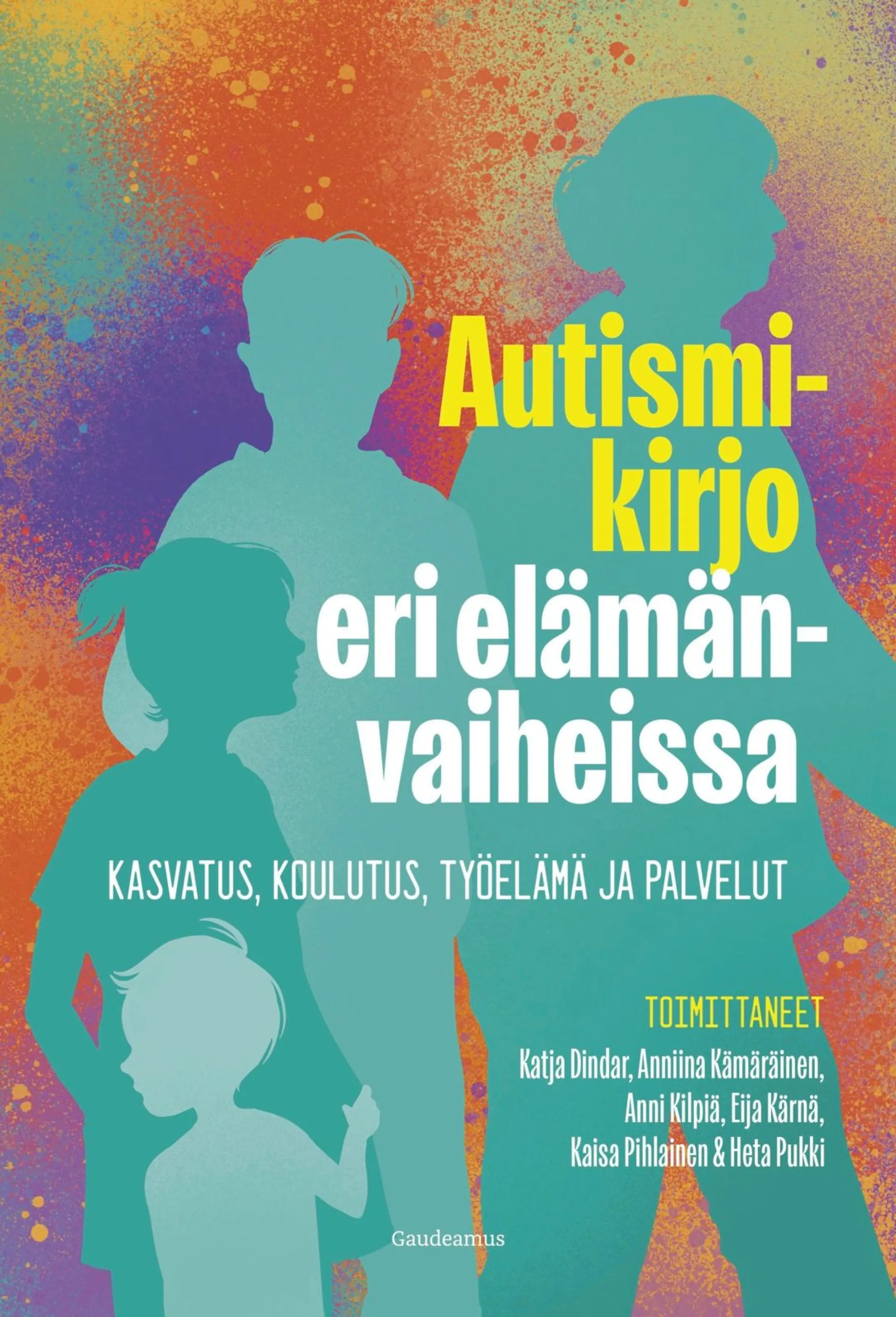 Autismikirjo eri elämänvaiheissa - Kasvatus, koulutus, työelämä ja palvelut