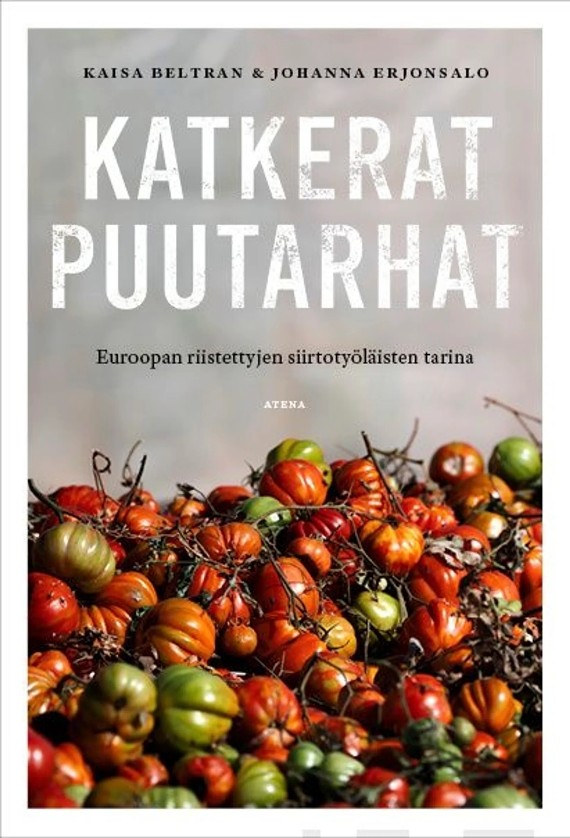 Beltran, Katkerat puutarhat - Euroopan riistettyjen siirtotyöläisten tarina