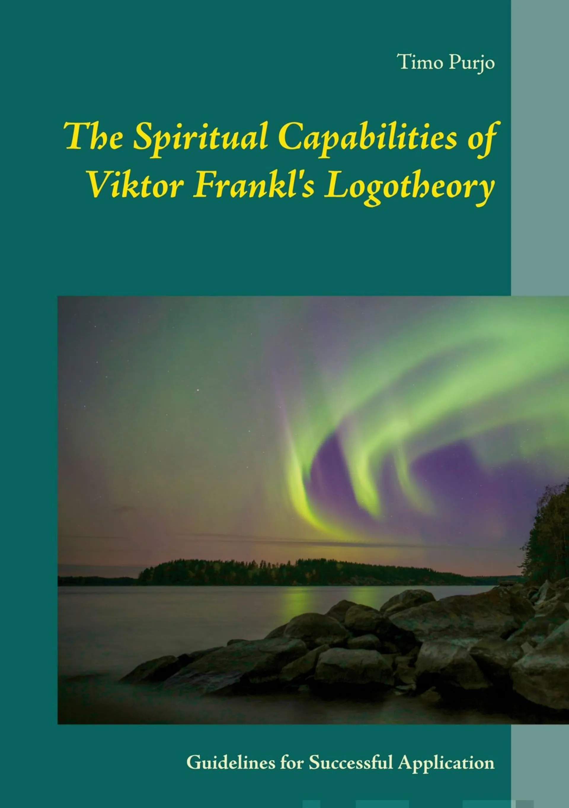 Purjo, The Spiritual Capabilities of Viktor Frankl's Logotheory - Guidelines for Successful Application