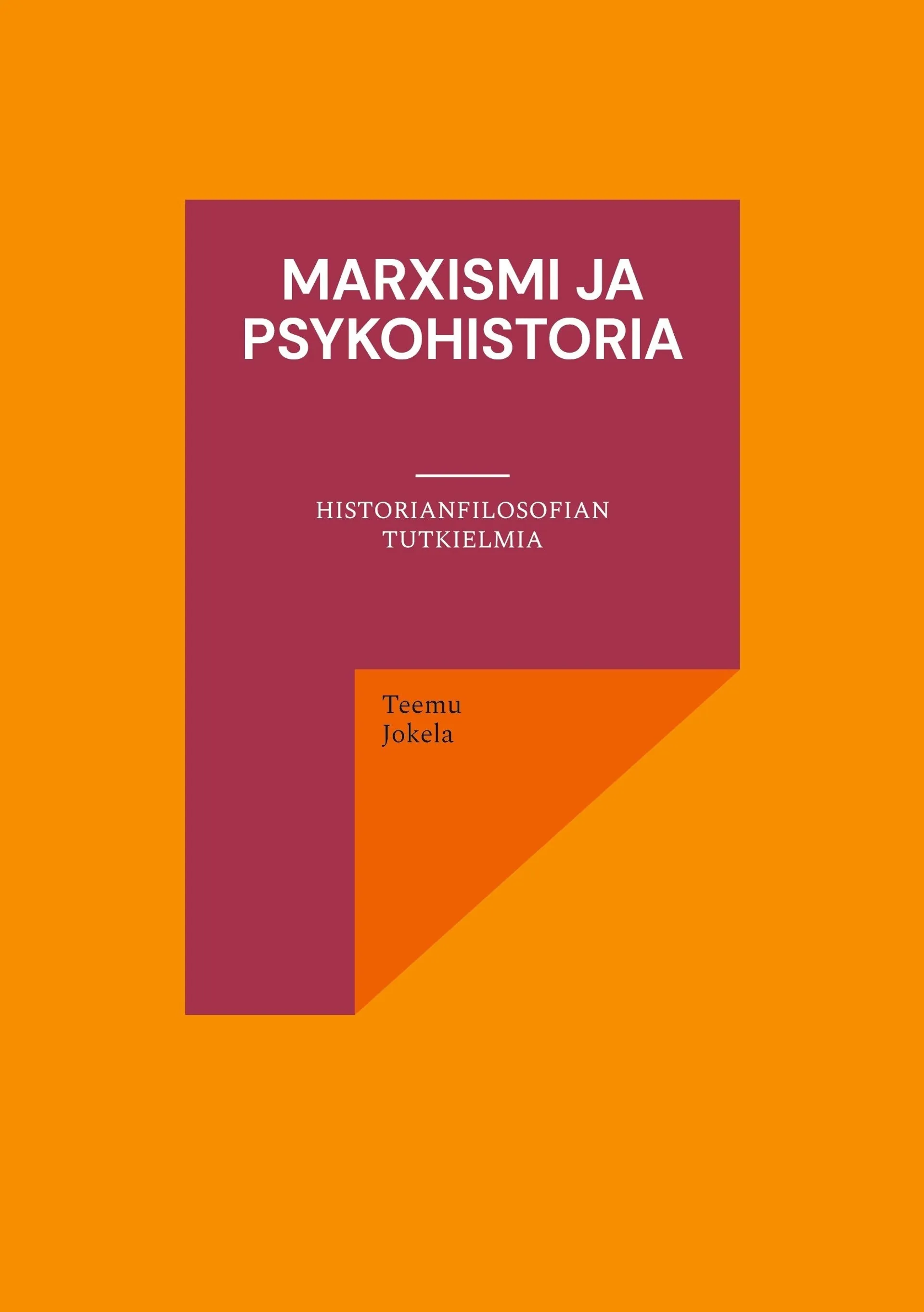 Jokela, Marxismi ja psykohistoria - Historianfilosofian tutkielmia