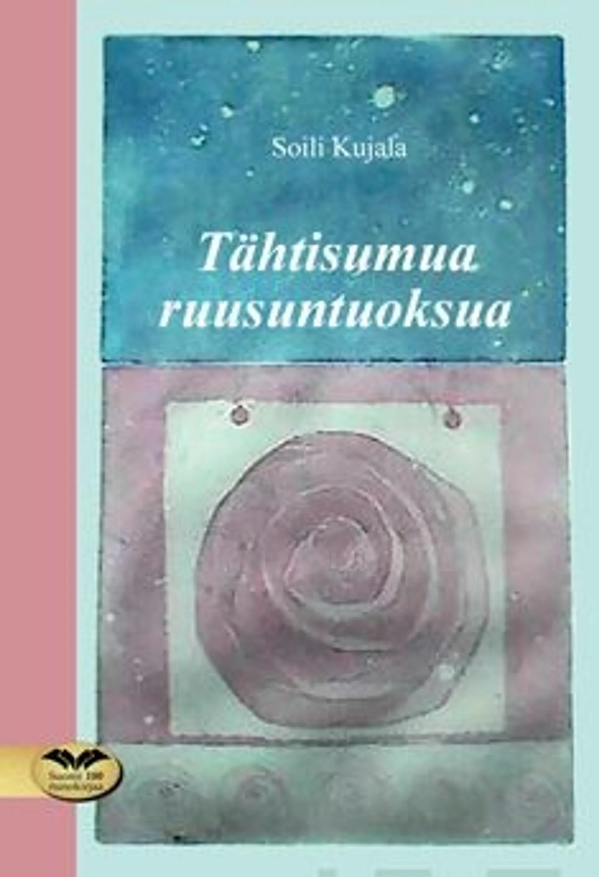 Kujala, Tähtisumua ruusuntuoksua