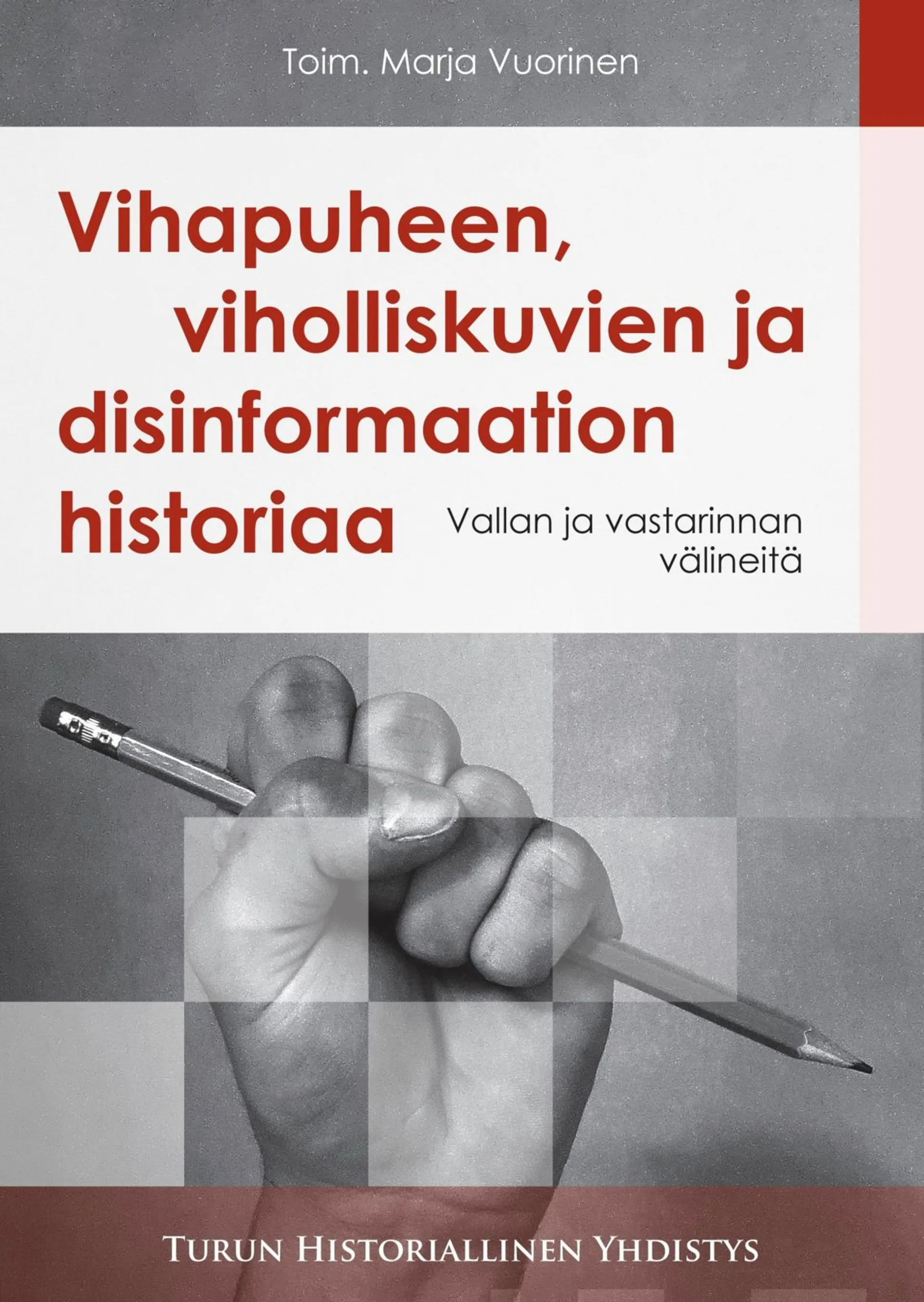 Kuokkanen, Vihapuheen, viholliskuvien ja disinformaation historiaa - Vallan ja vastarinnan välineitä