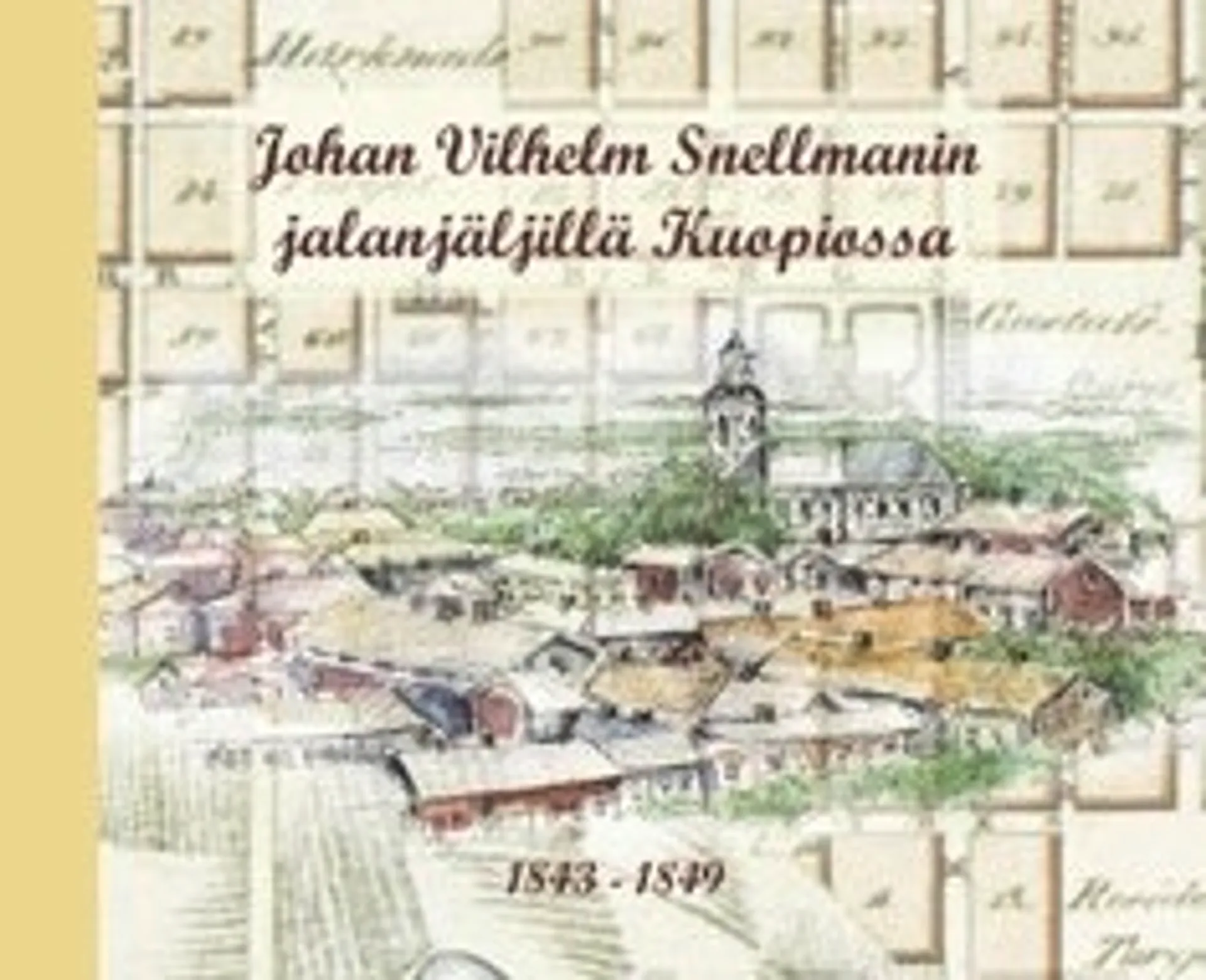 Johan Vilhelm Snellmanin jalanjäljillä Kuopiossa 1843-1849
