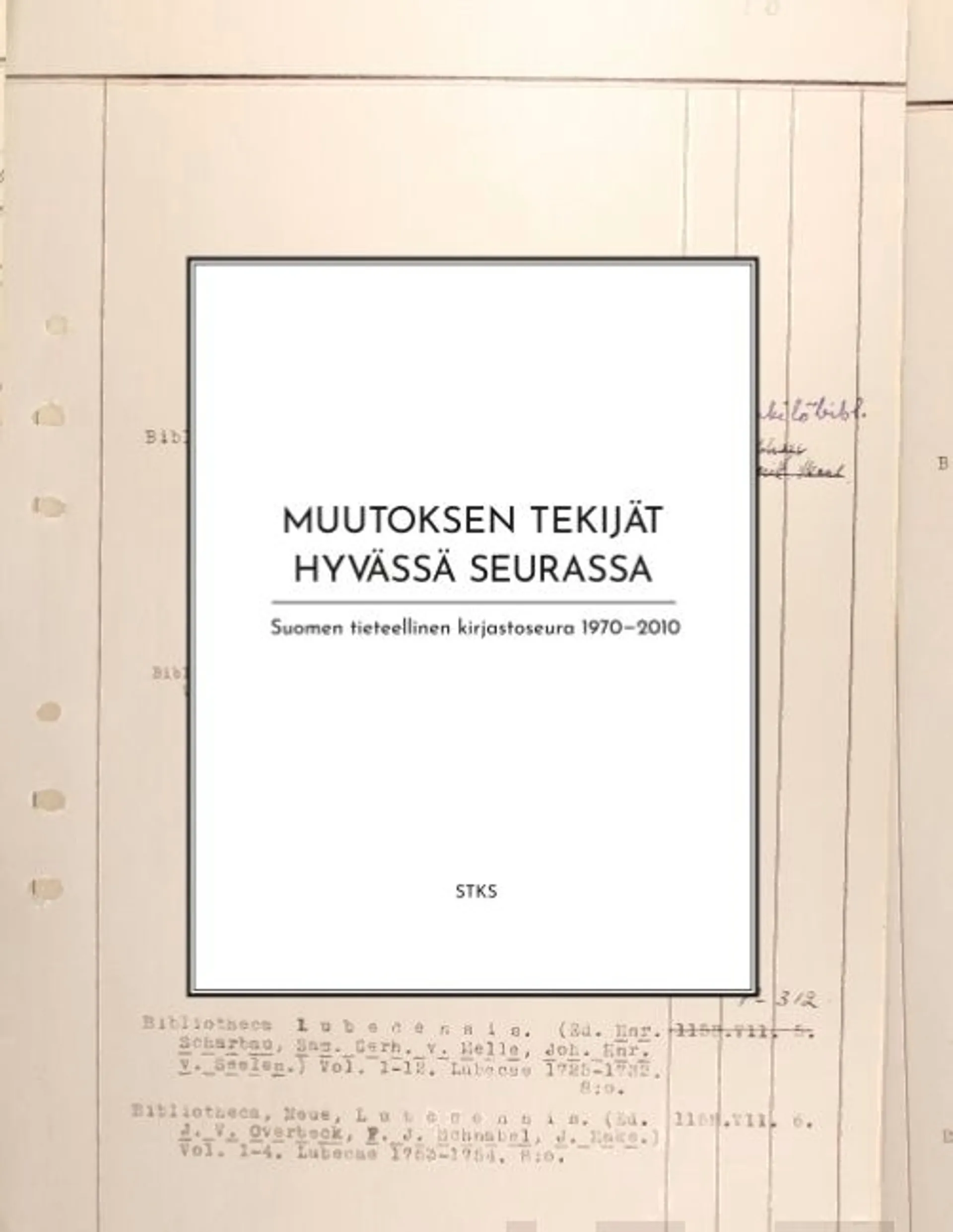 Muutoksen tekijät hyvässä seurassa - Suomen tieteellinen kirjastoseura 1970-2010