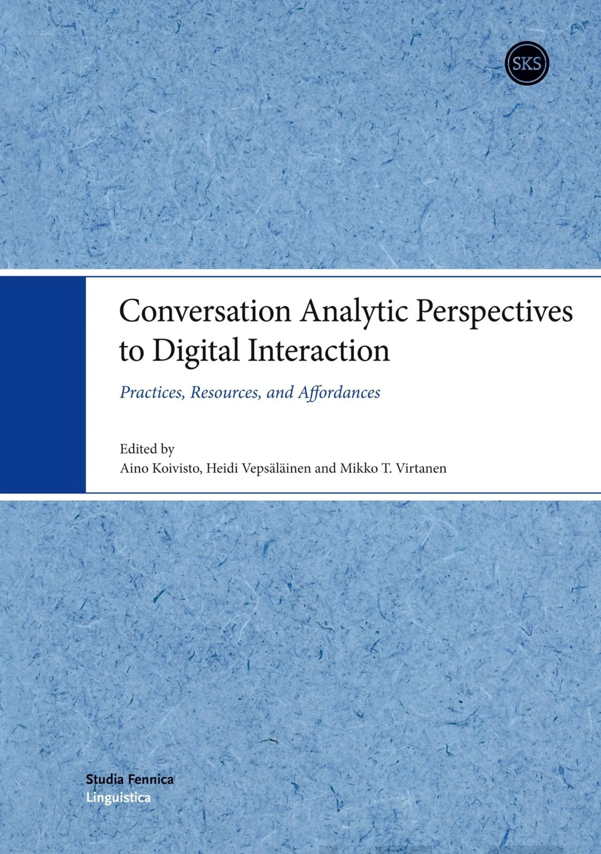 Conversation Analytic Perspectives to Digital Interaction - Practices, Resources, and Affordances