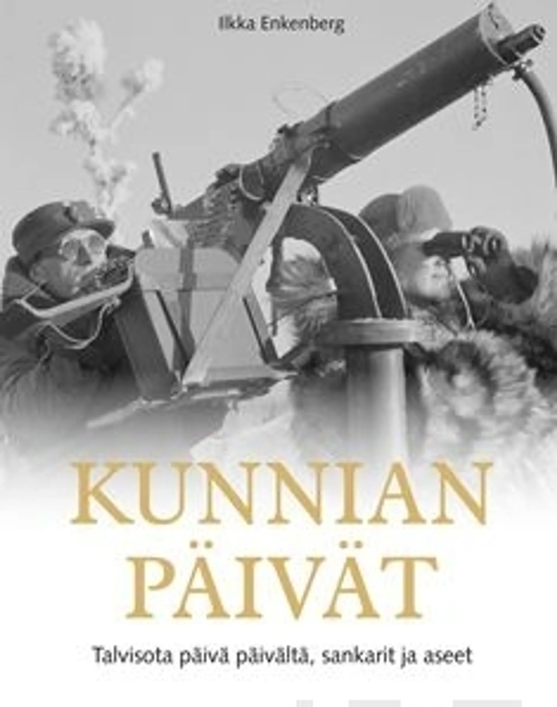 Enkenberg, Kunnian päivät - Talvisota päivä päivältä, aseet ja sankarit