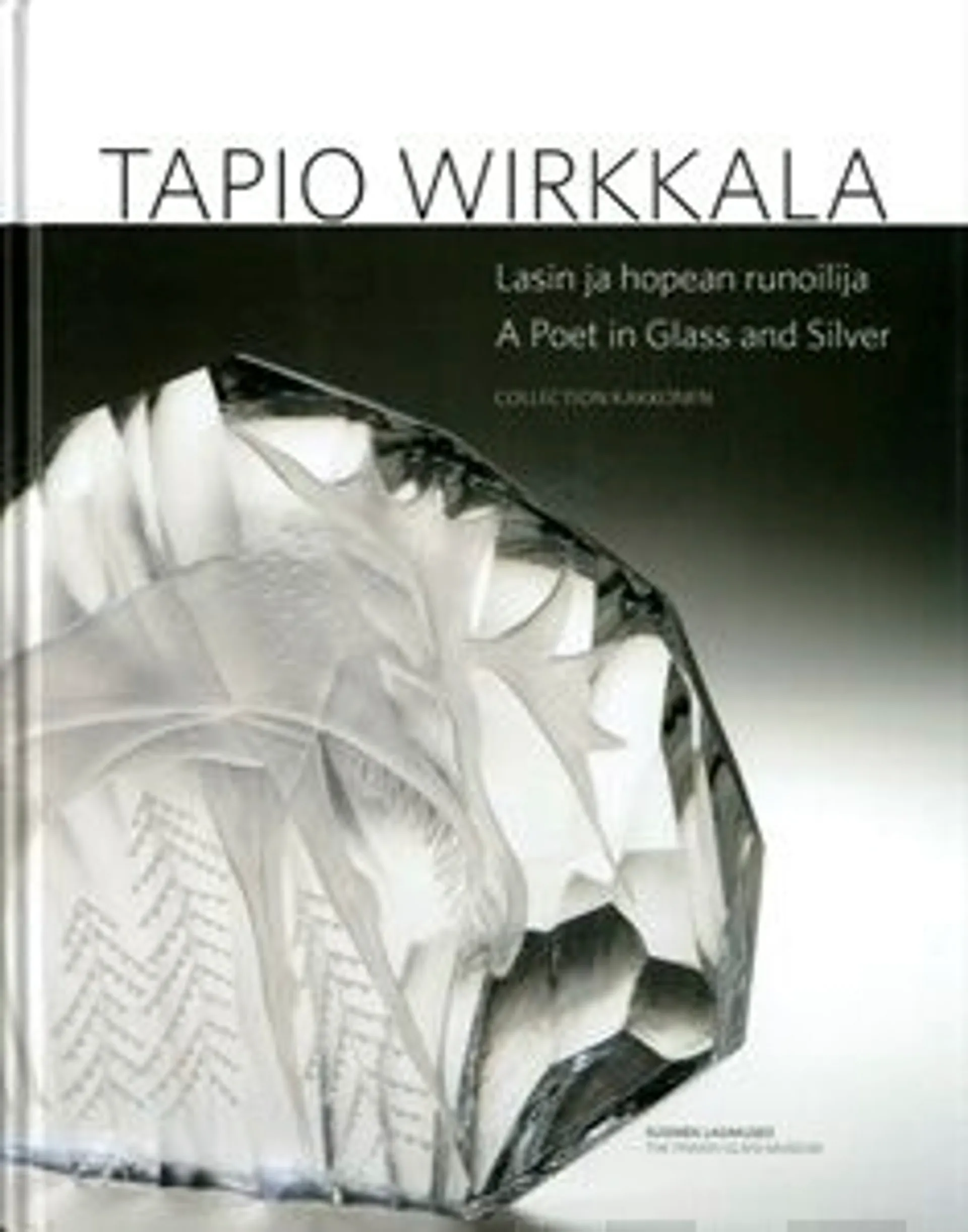 Tapio Wirkkala - Lasin ja hopean runoilija - A Poet in Glass and Silver