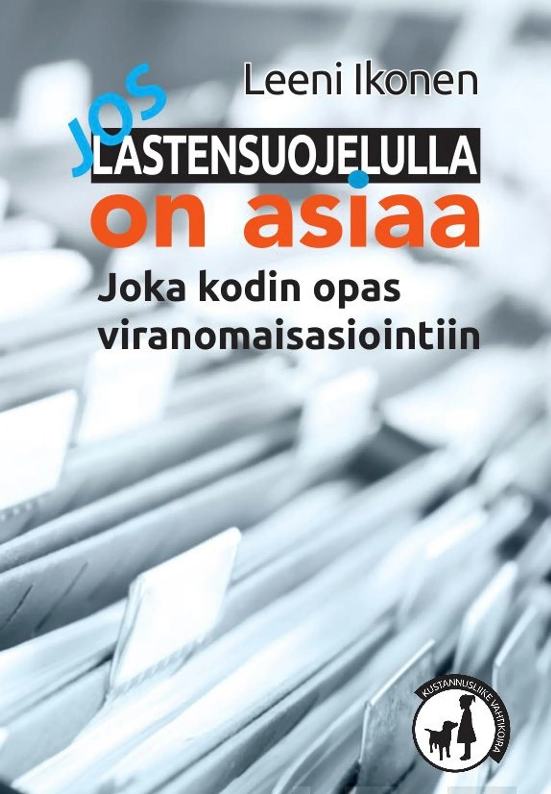 Ikonen, Jos lastensuojelulla on asiaa - Joka kodin opas viranomaisasiointiin