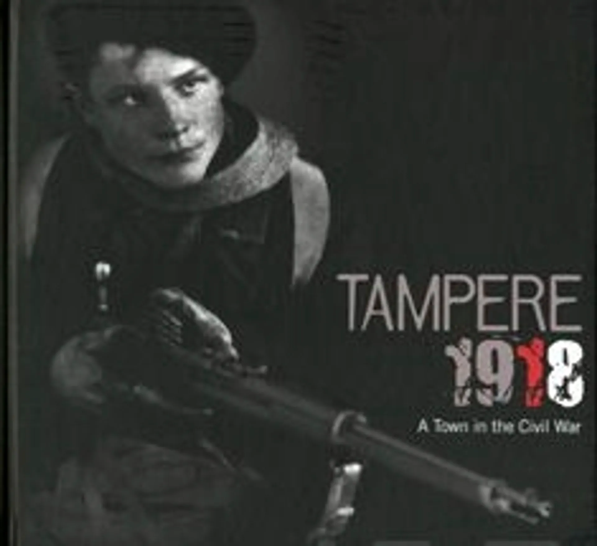 Tampere 1918 - a Town in the Civil War