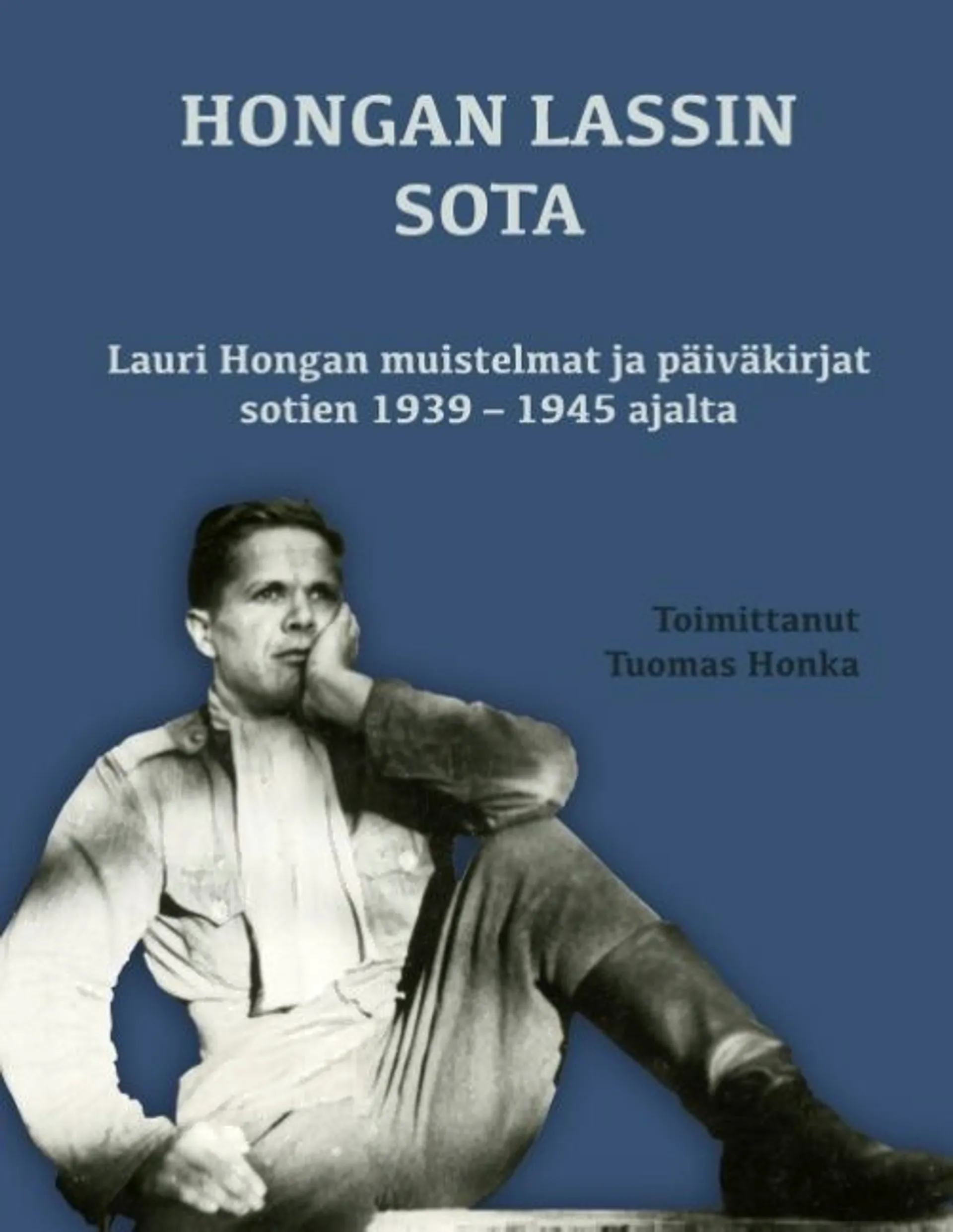 Honka, Hongan Lassin sota - Lauri Hongan muistelmat ja päiväkirjat sotien 1939 - 1945 ajalta