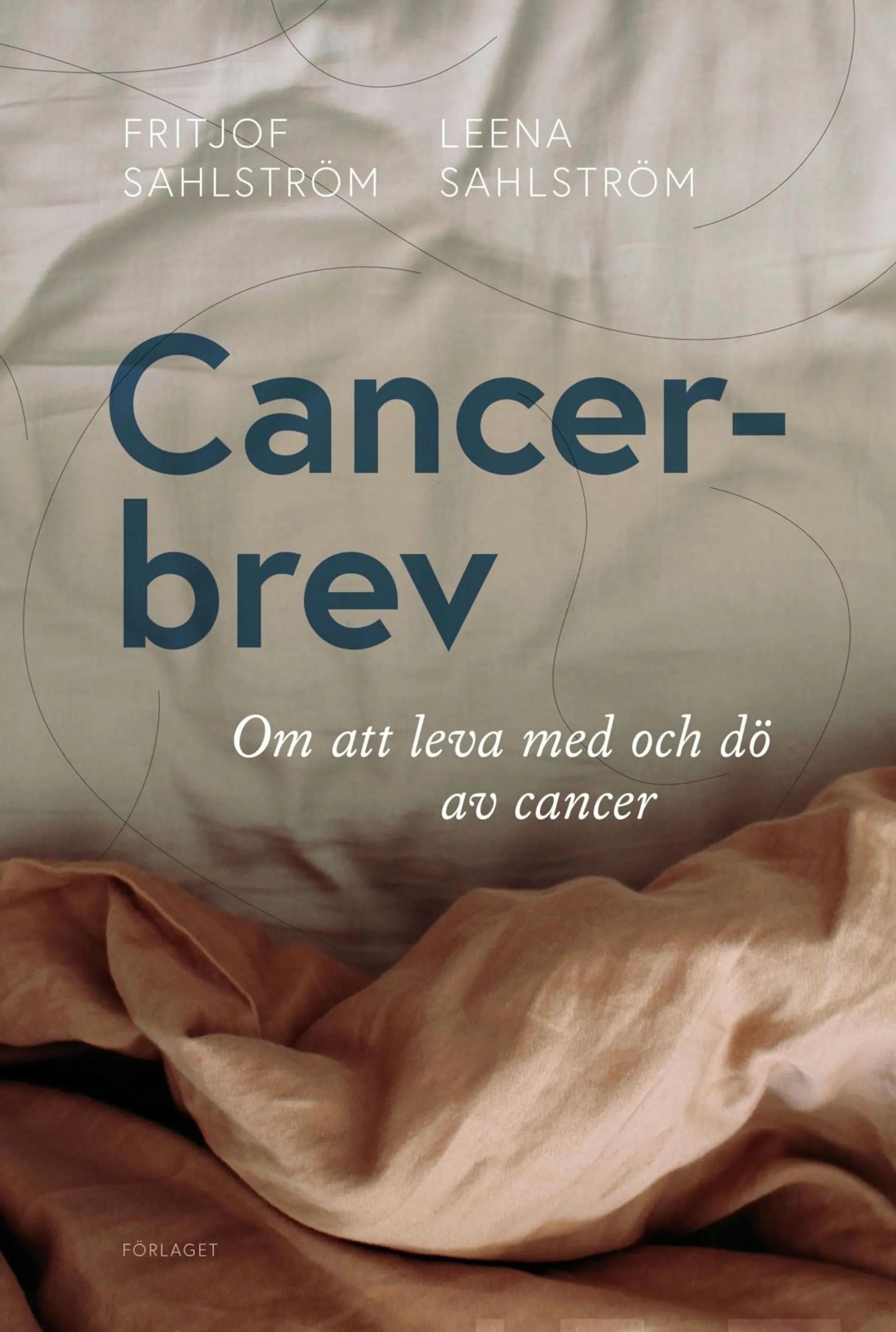 Sahlström, Cancerbrev - Om att leva med och dö av  cancer