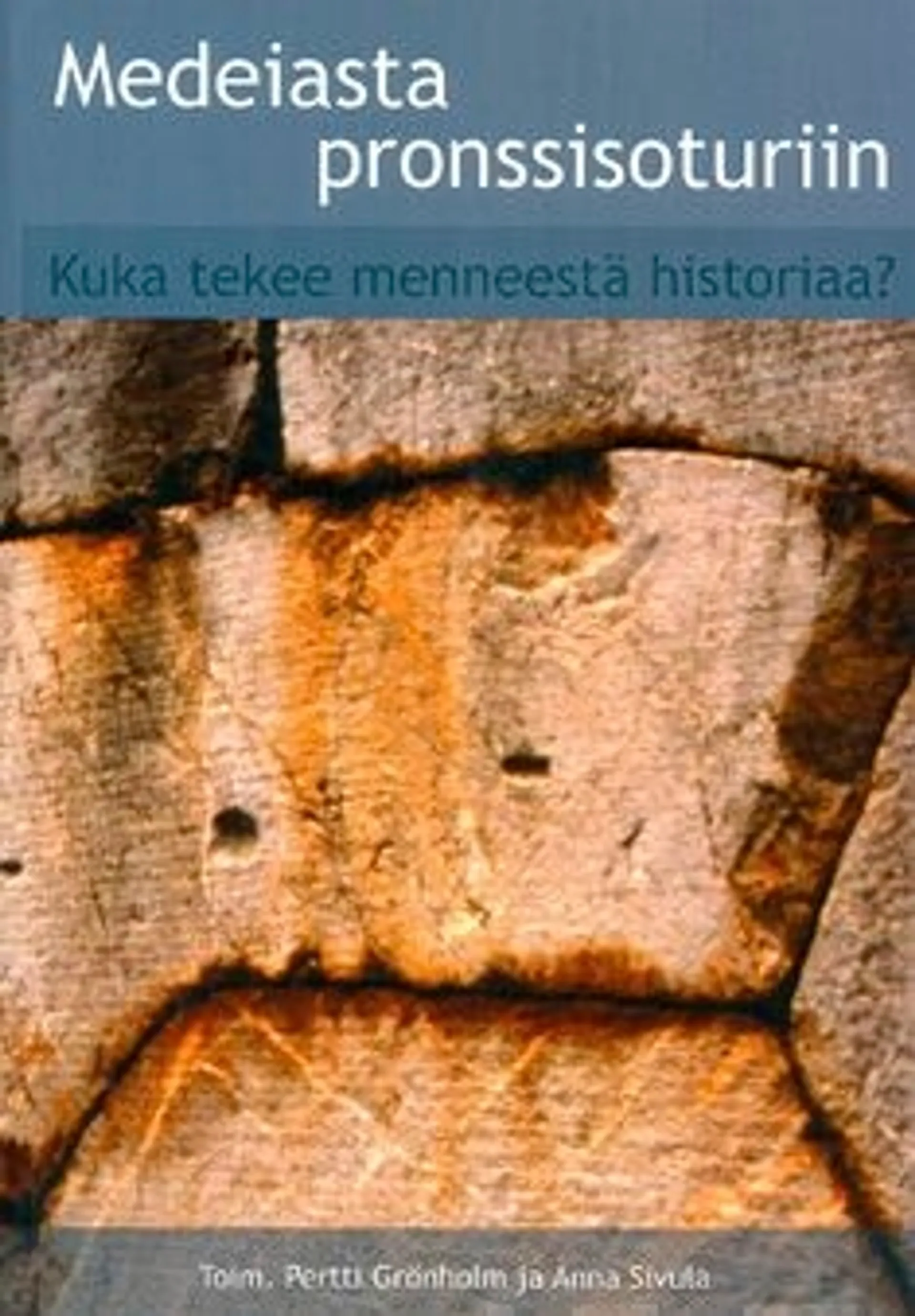 Medeiasta pronssisoturiin - kuka tekee menneestä historiaa?