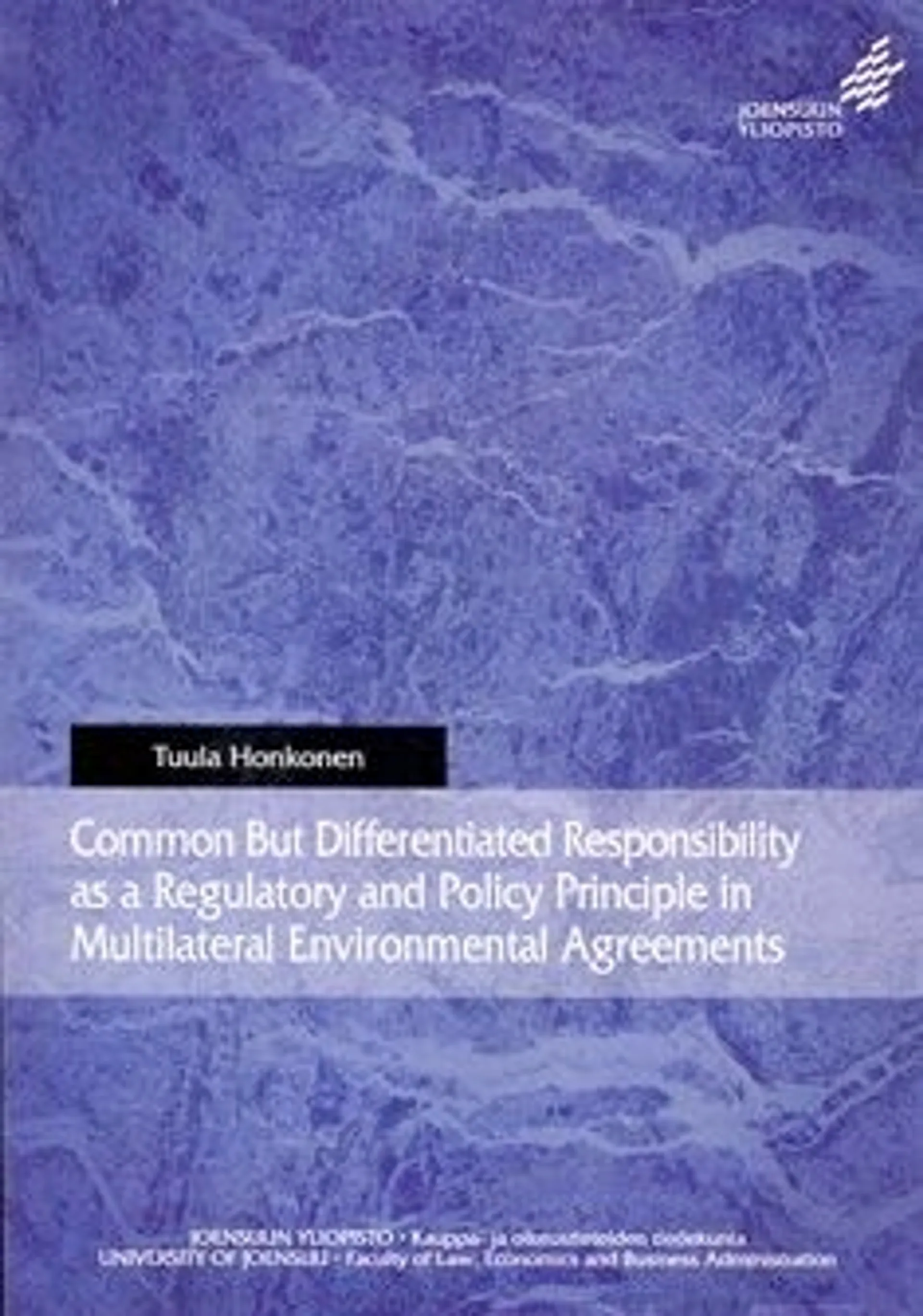 Honkonen, Common but differentiated resbonsibility as a regulatory and policy principle in multilateral environmental agreements