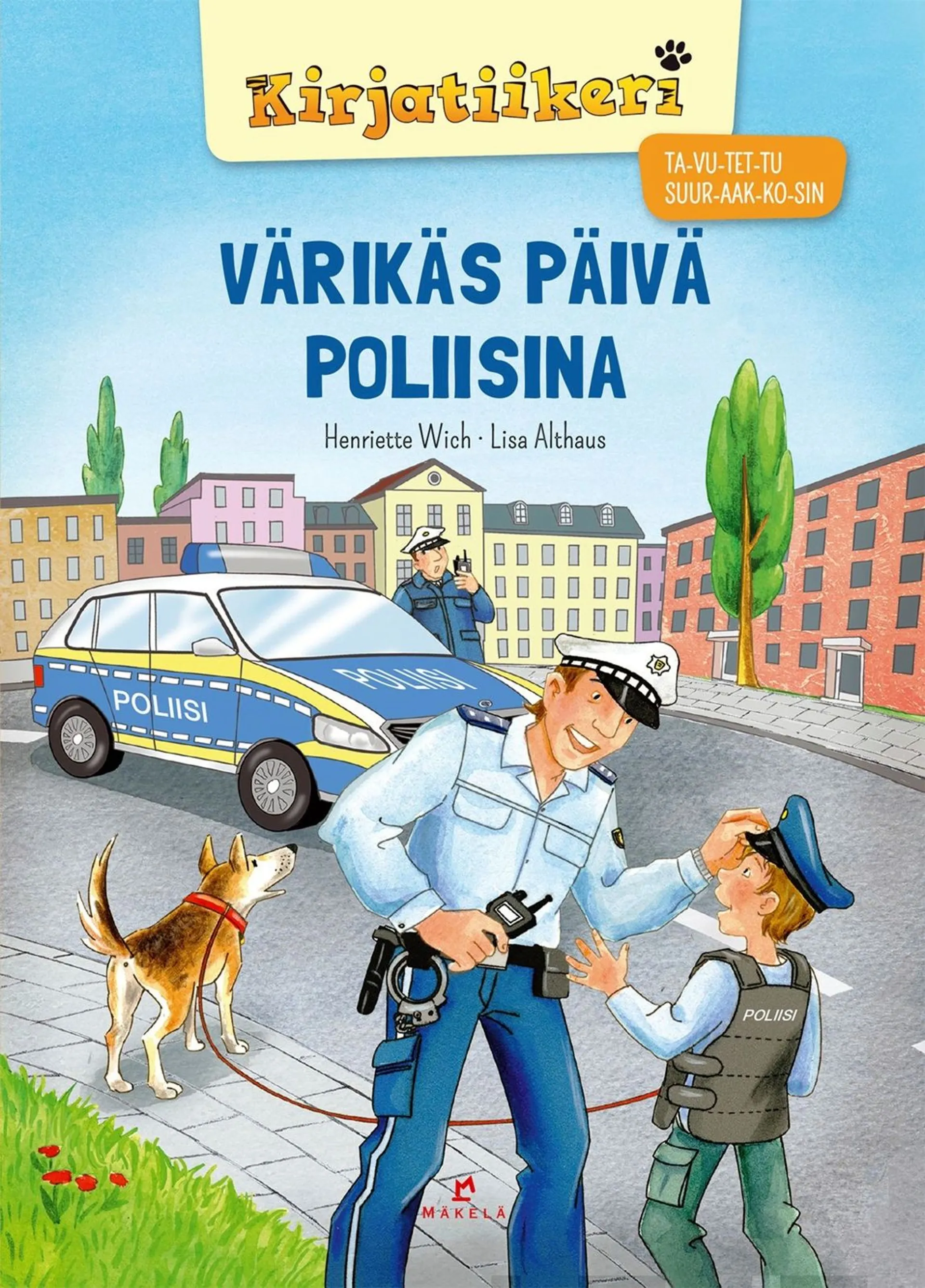 Wich, Värikäs päivä poliisina - TA-VU-TET-TU, SUURAAKKOSET