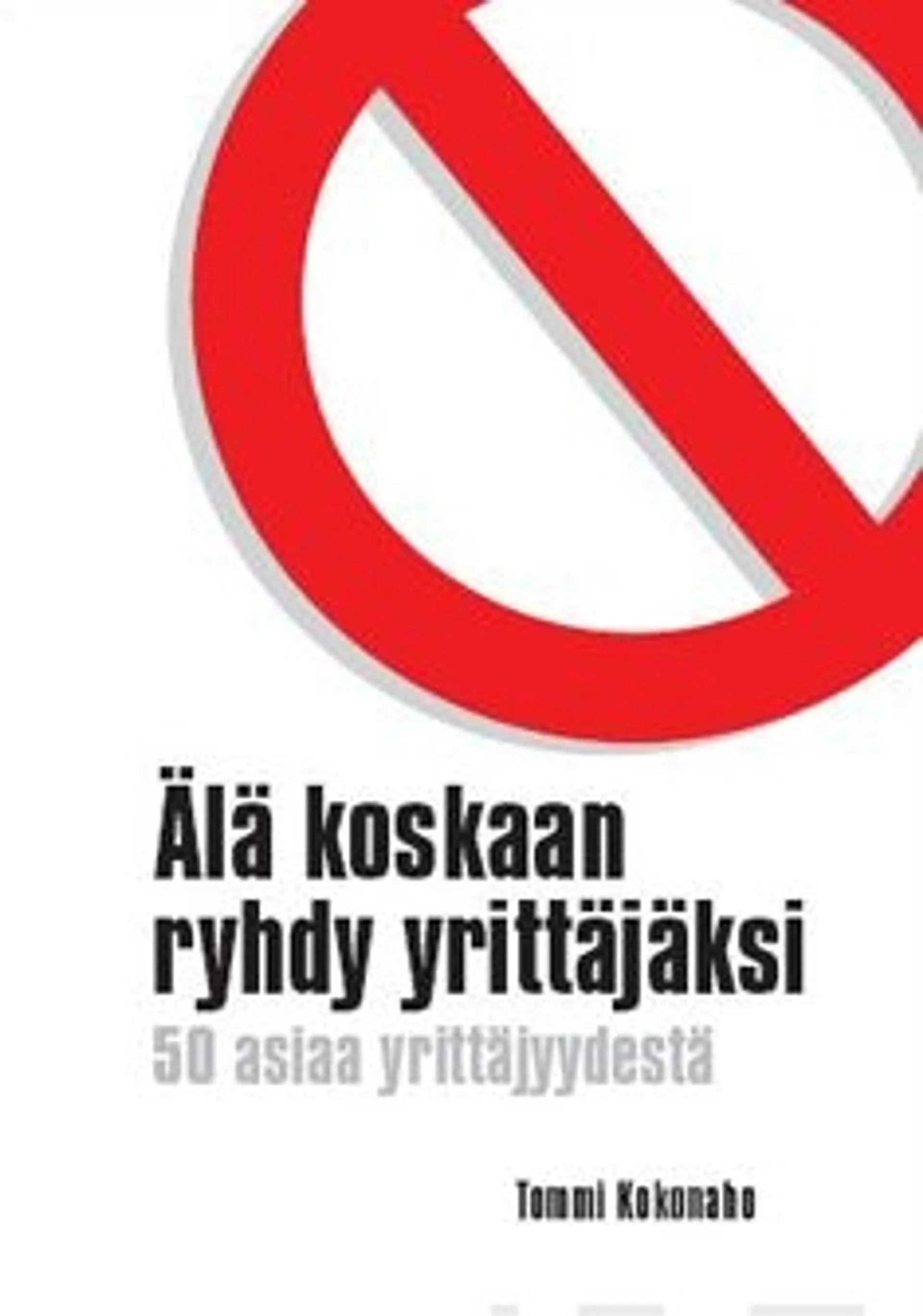 Kokonaho, Älä koskaan ryhdy yrittäjäksi - 50 asiaa yrittäjyydestä