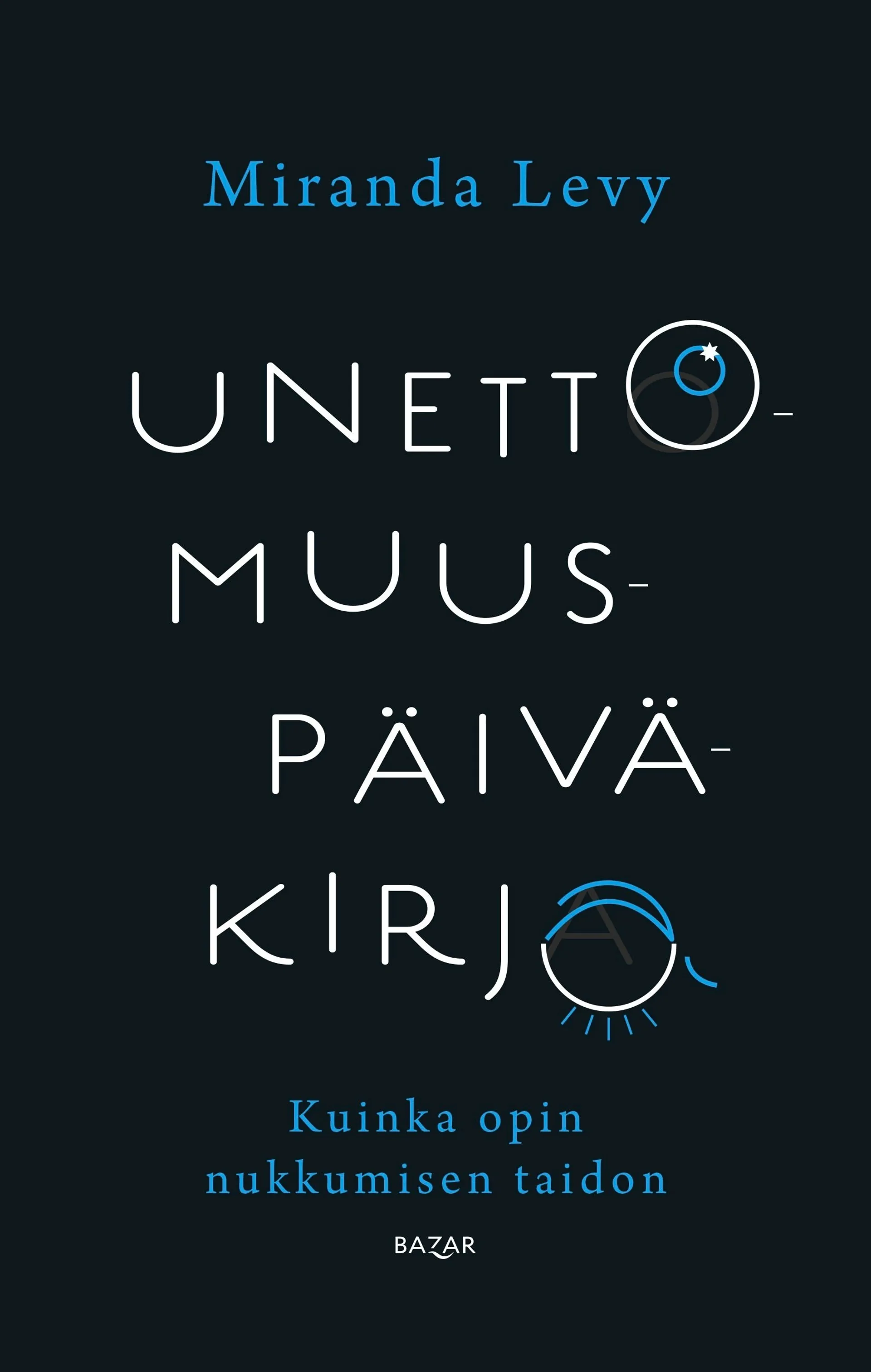 Levy, Unettomuuspäiväkirja - Kuinka opin nukkumisen taidon