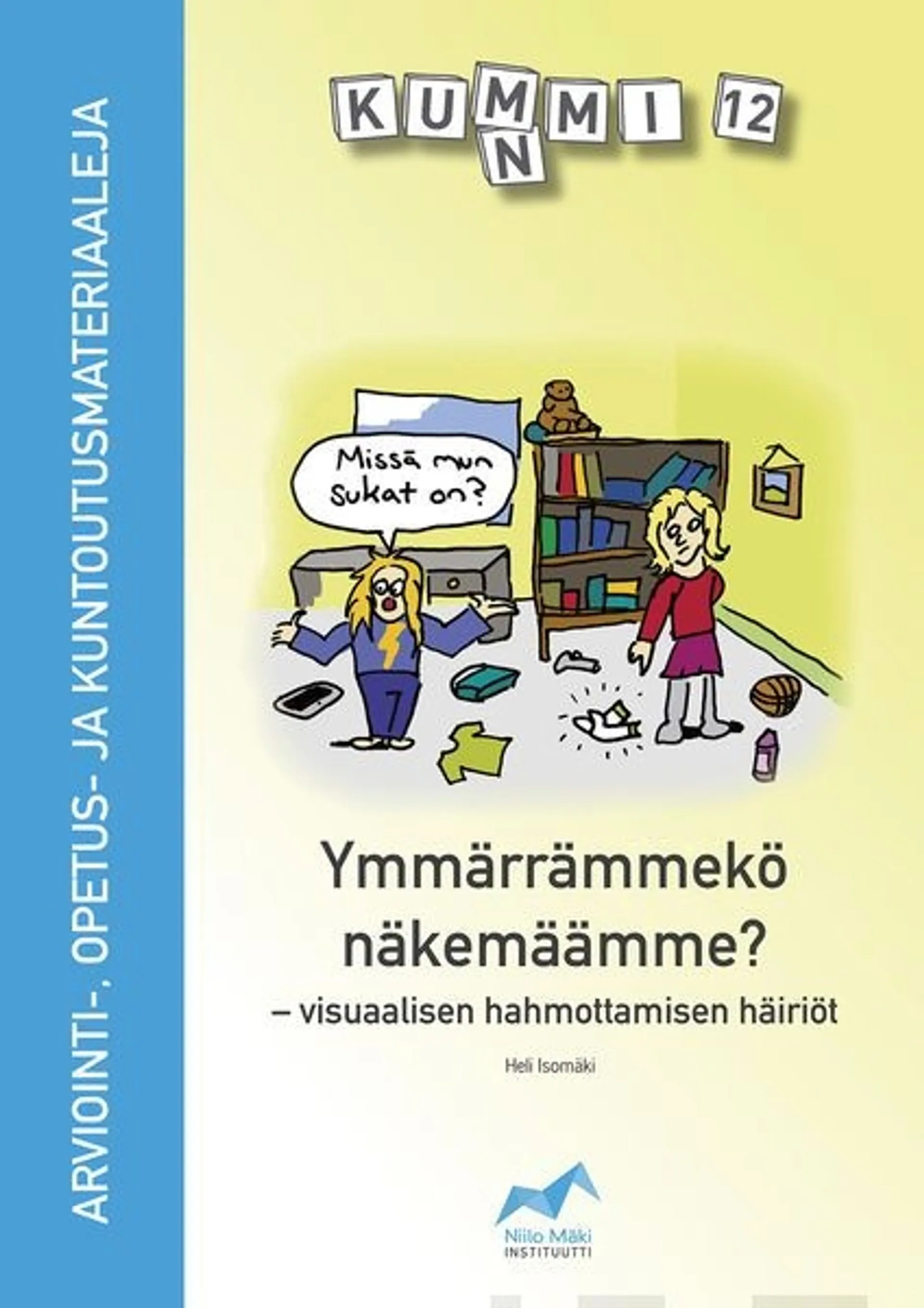 Isomäki, Kummi 12 - Ymmärrämmekö näkemäämme? - visuaalisen hahmottamisen häiriöt