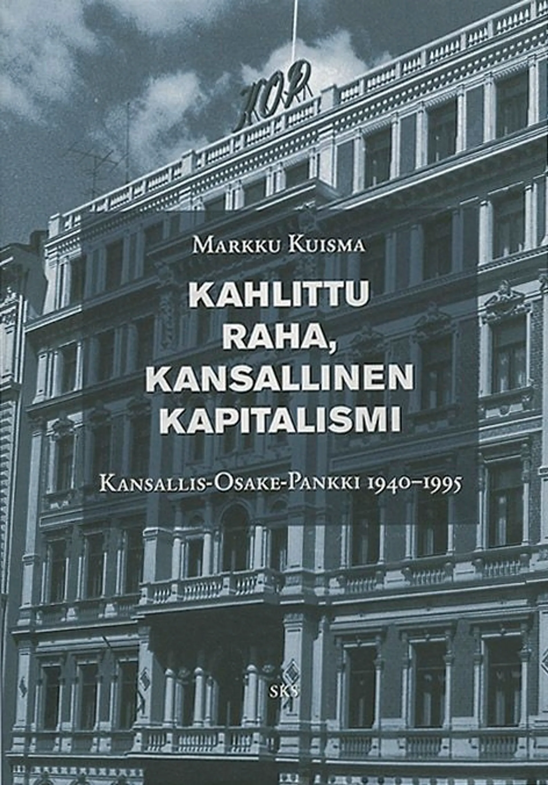 Kuisma, Kahlittu raha, kansallinen kapitalismi - Kansallis-Osake-Pankki 1940-1995