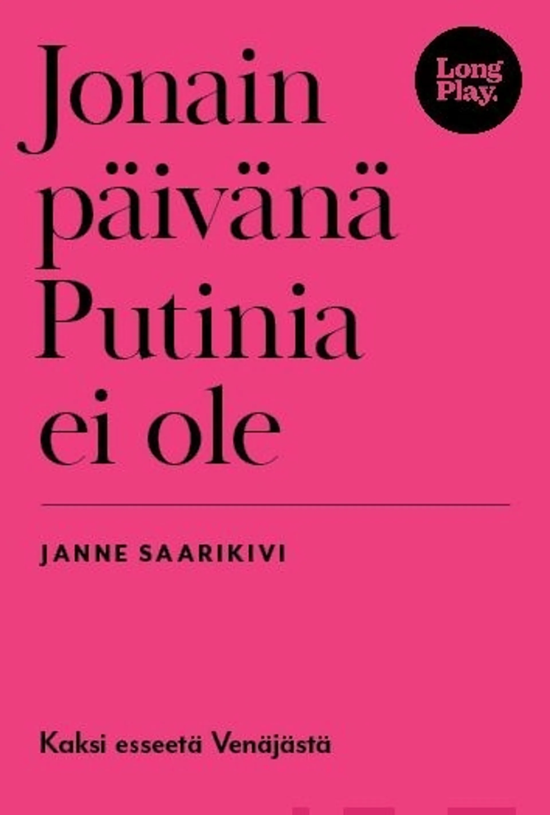 Saarikivi, Jonain päivänä Putinia ei ole