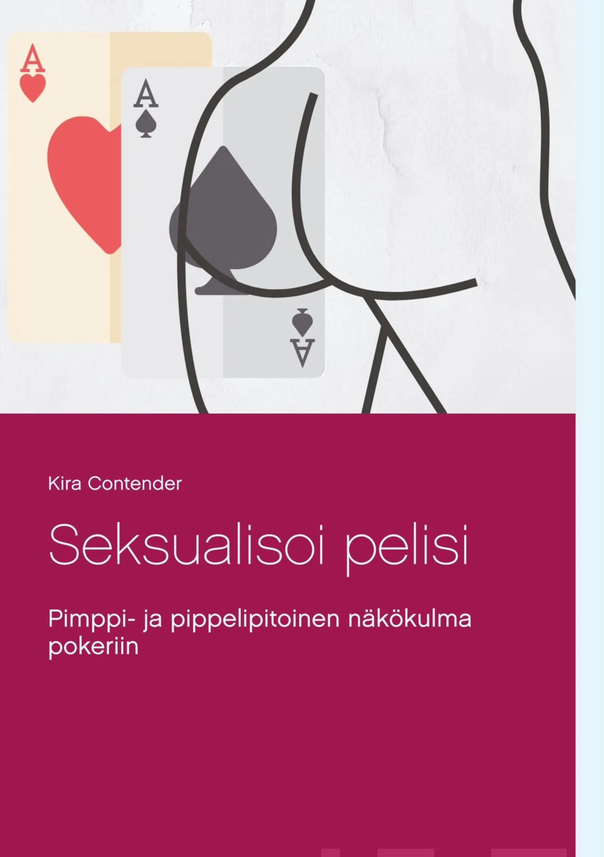 Contender, Seksualisoi pelisi - Pimppi- ja pippelipitoinen näkökulma pokeriin