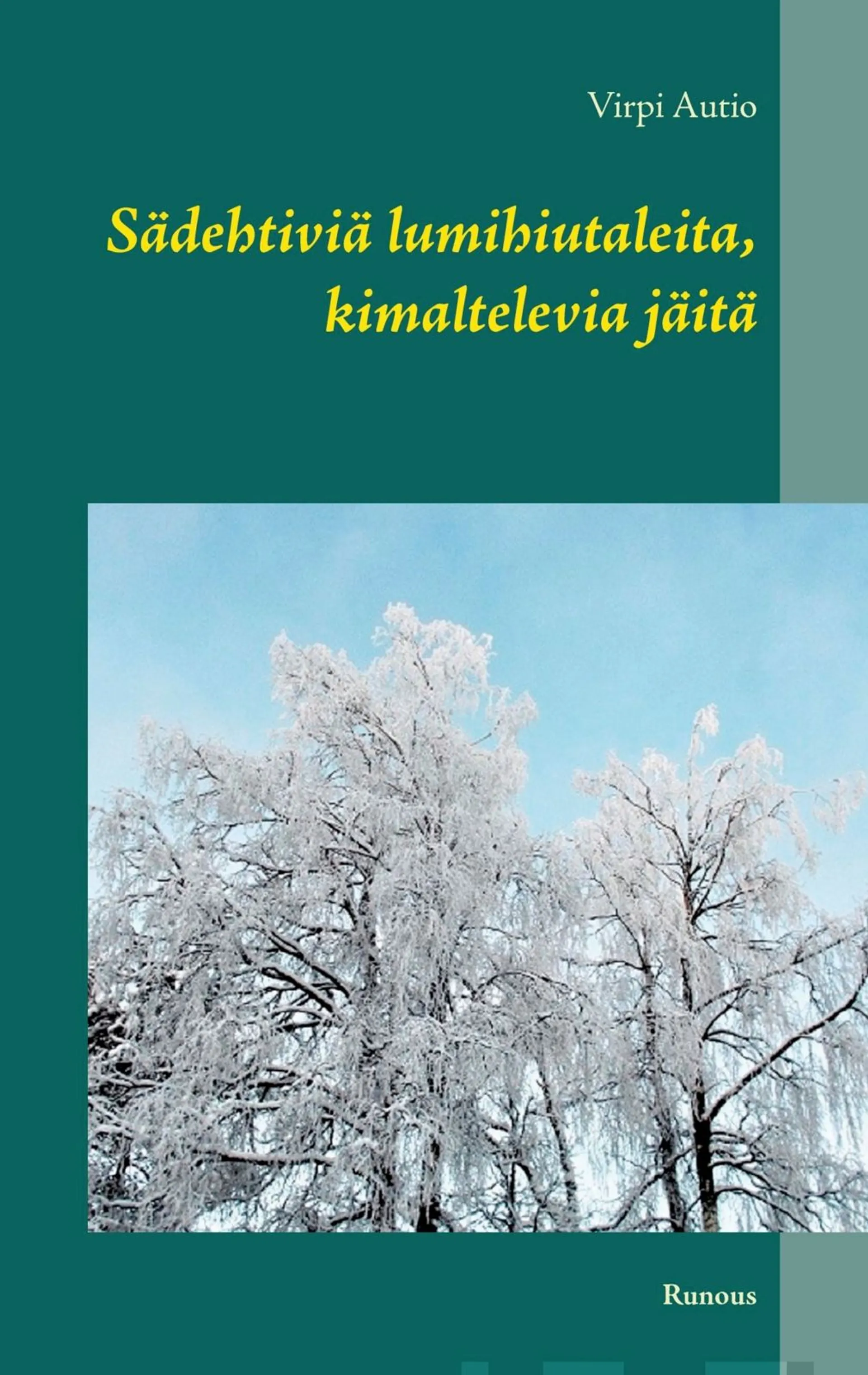 Autio, Sädehtiviä lumihiutaleita, kimaltelevia jäitä - Runous