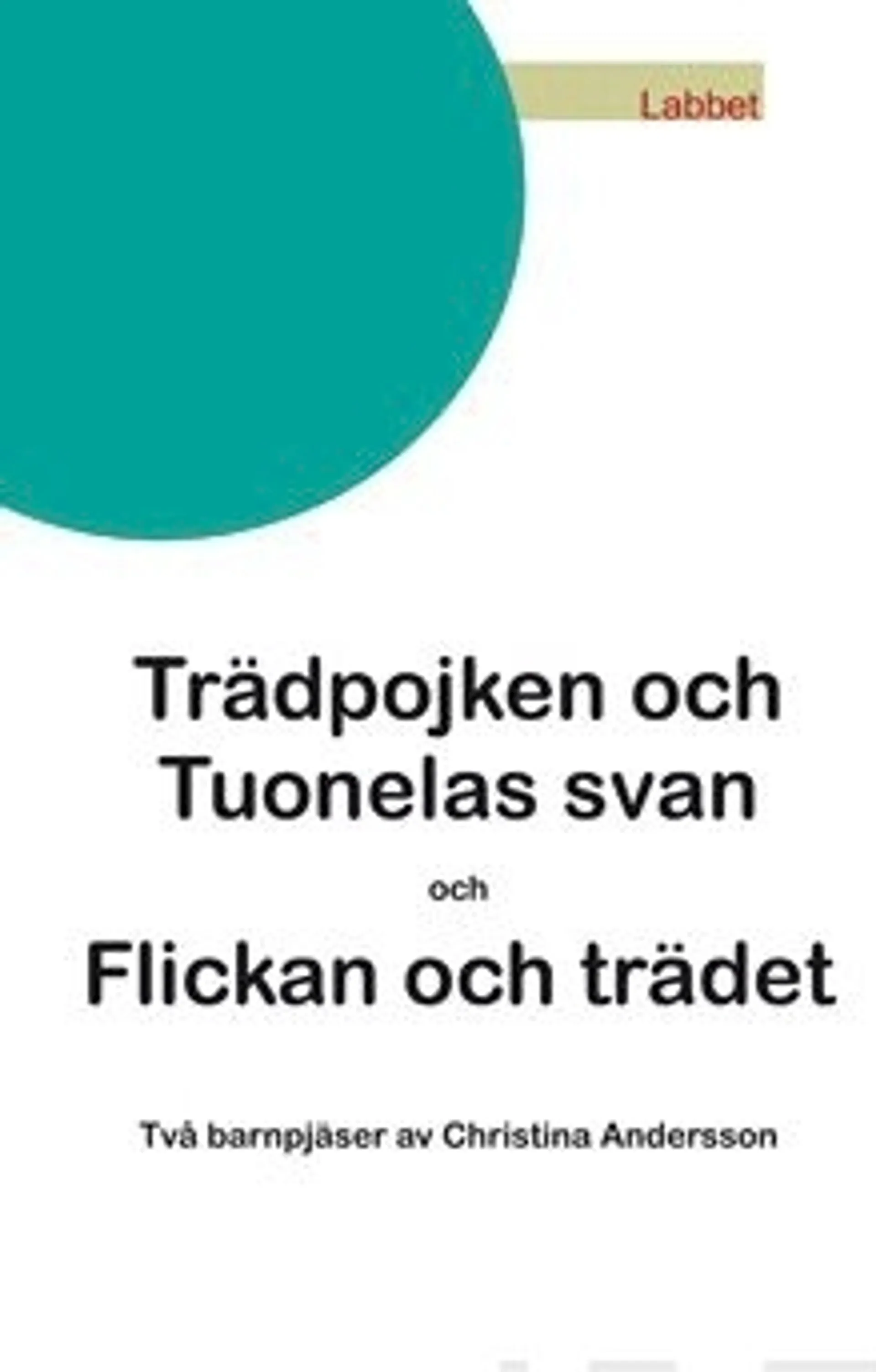 Andersson, Trädpojken och Tuonelas svan/Flickan och trädet