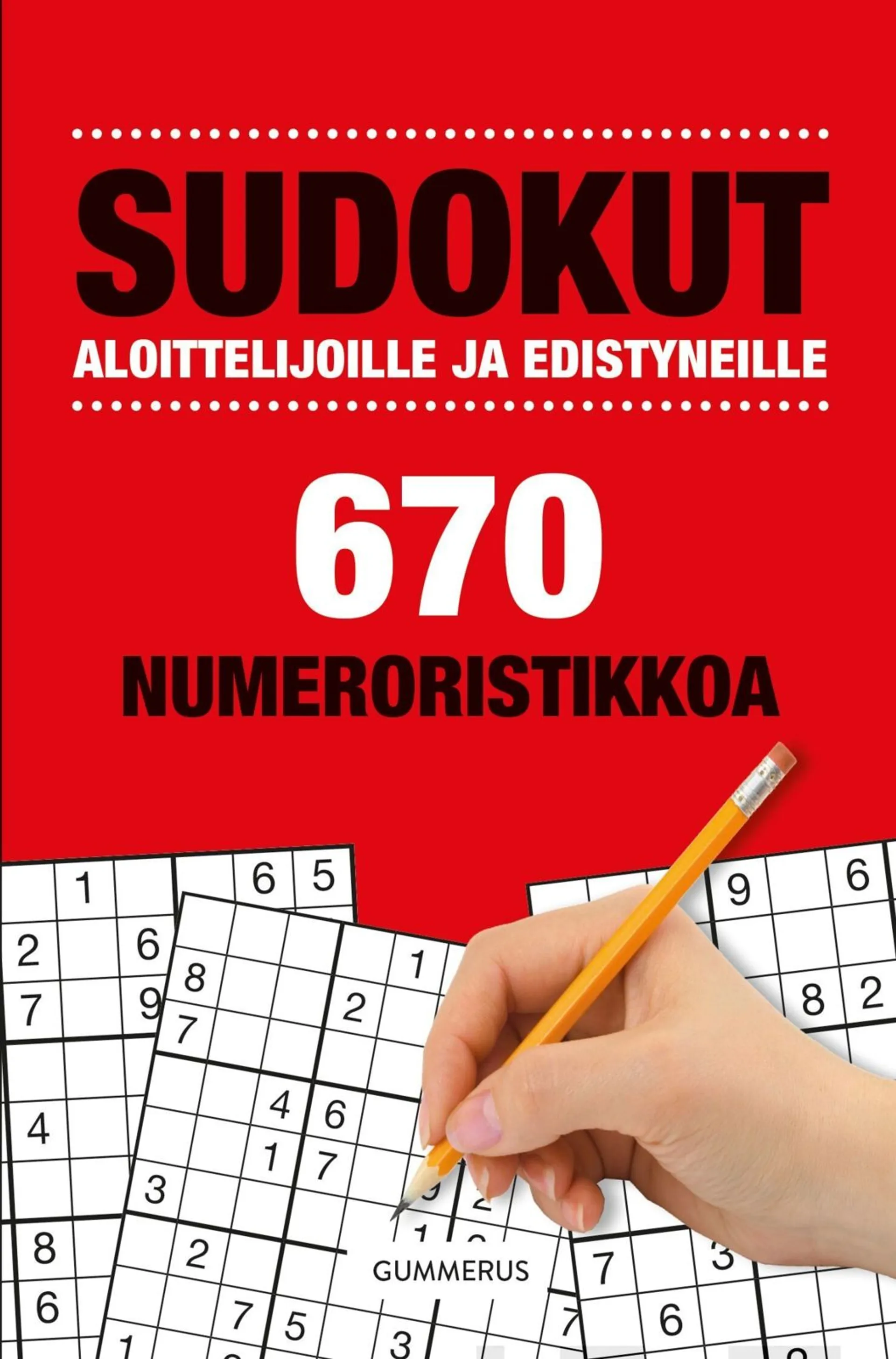 Sudokut aloittelijoilla ja edistyneille - 670 numeroristikkoa