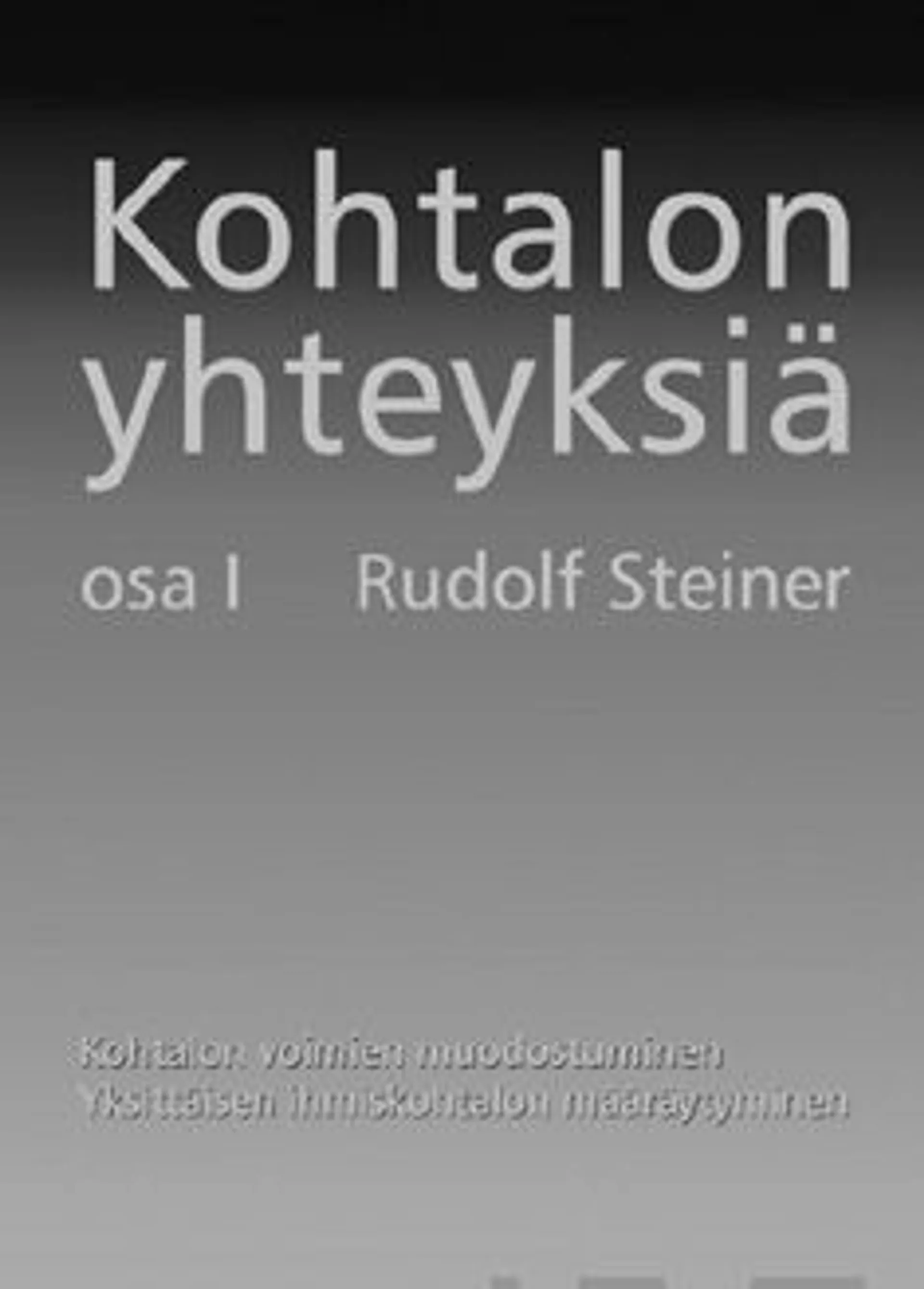 Steiner, Kohtalon yhteyksiä - osa 1 : kohtalon voimien muodostuminen : yksittäisen ihmiskohtalon määräytyminen