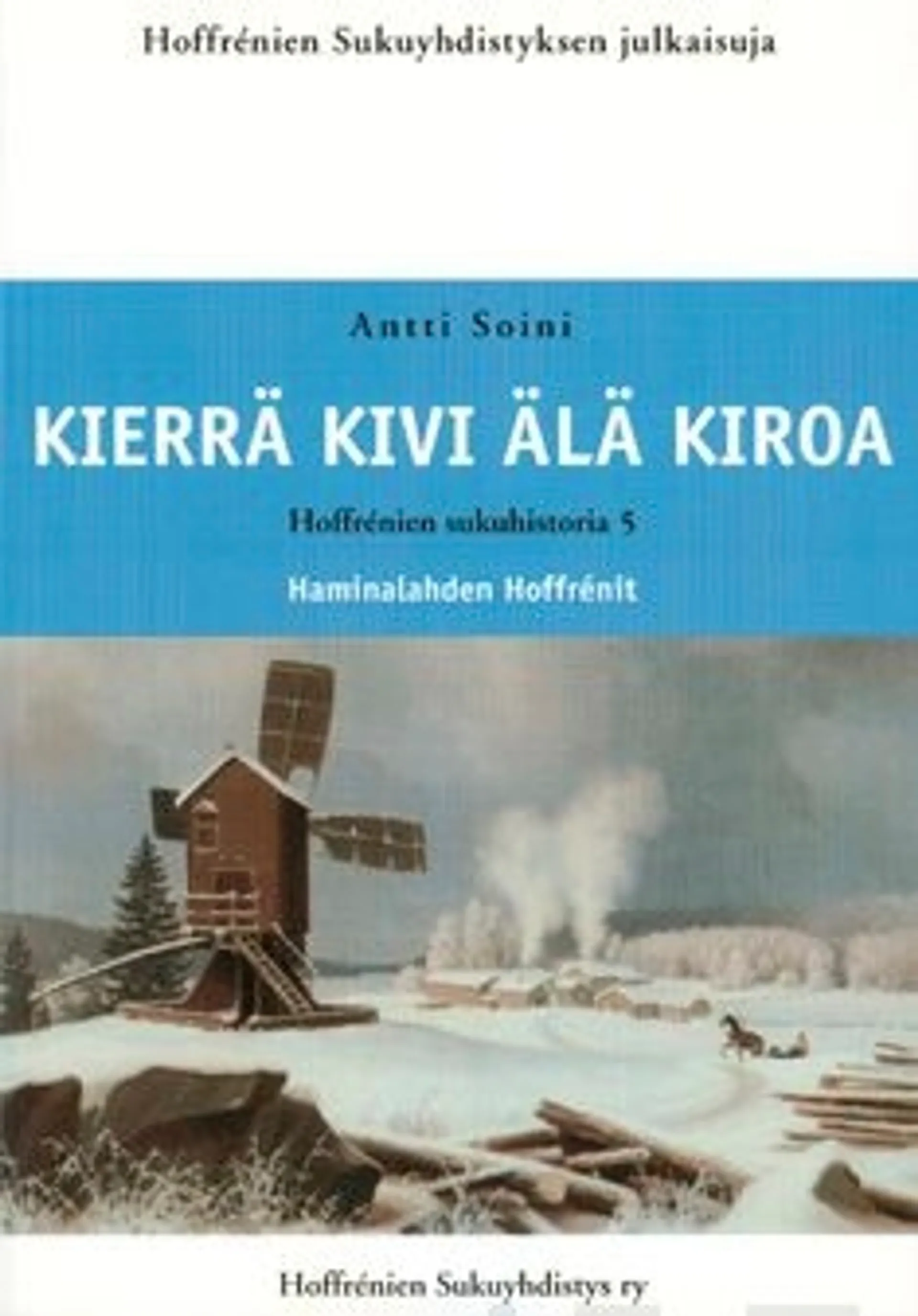 Soini, Kierrä kivi älä kiroa - Hoffrénien sukuhistoria 5 : Haminalahden Hoffrénit