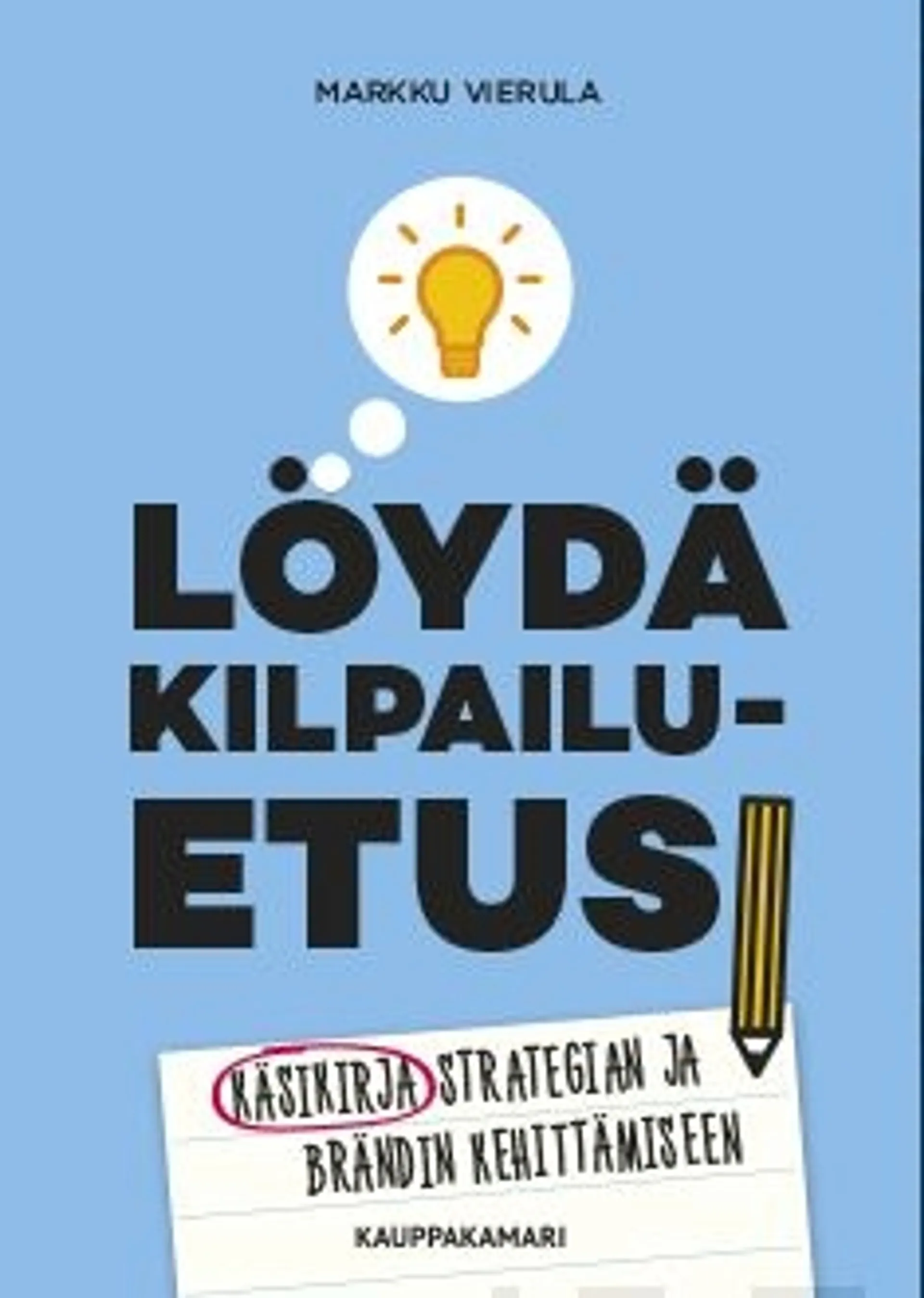 Vierula, Löydä kilpailuetusi - Käsikirja strategian ja brändin kehittämiseen