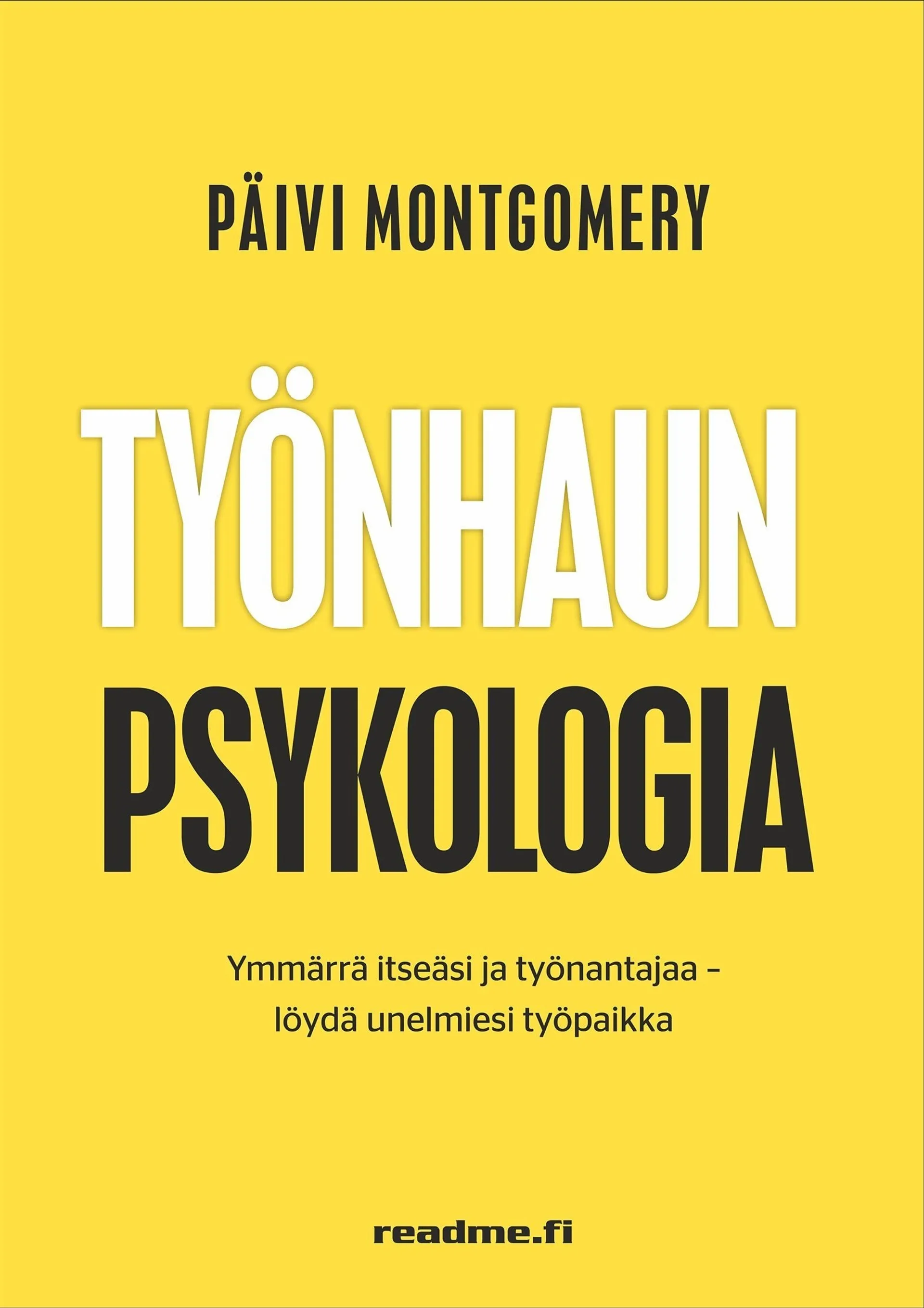 Montgomery, Työnhaun psykologia - Ymmärrä itseäsi ja työnantajaa - löydä unelmiesi työpaikka