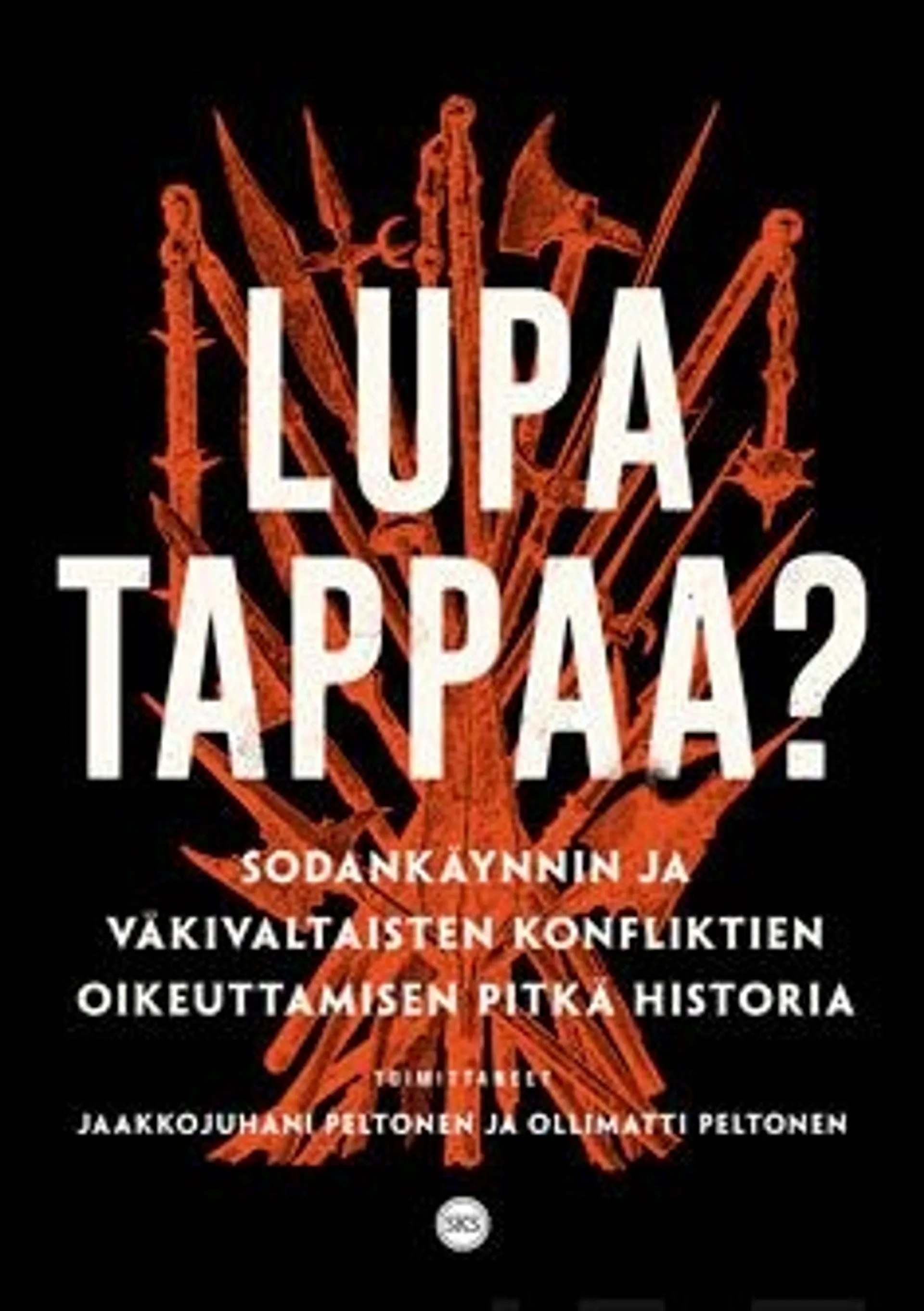 Lupa tappaa? - Sodankäynnin ja sotien oikeuttamisen pitkä historia